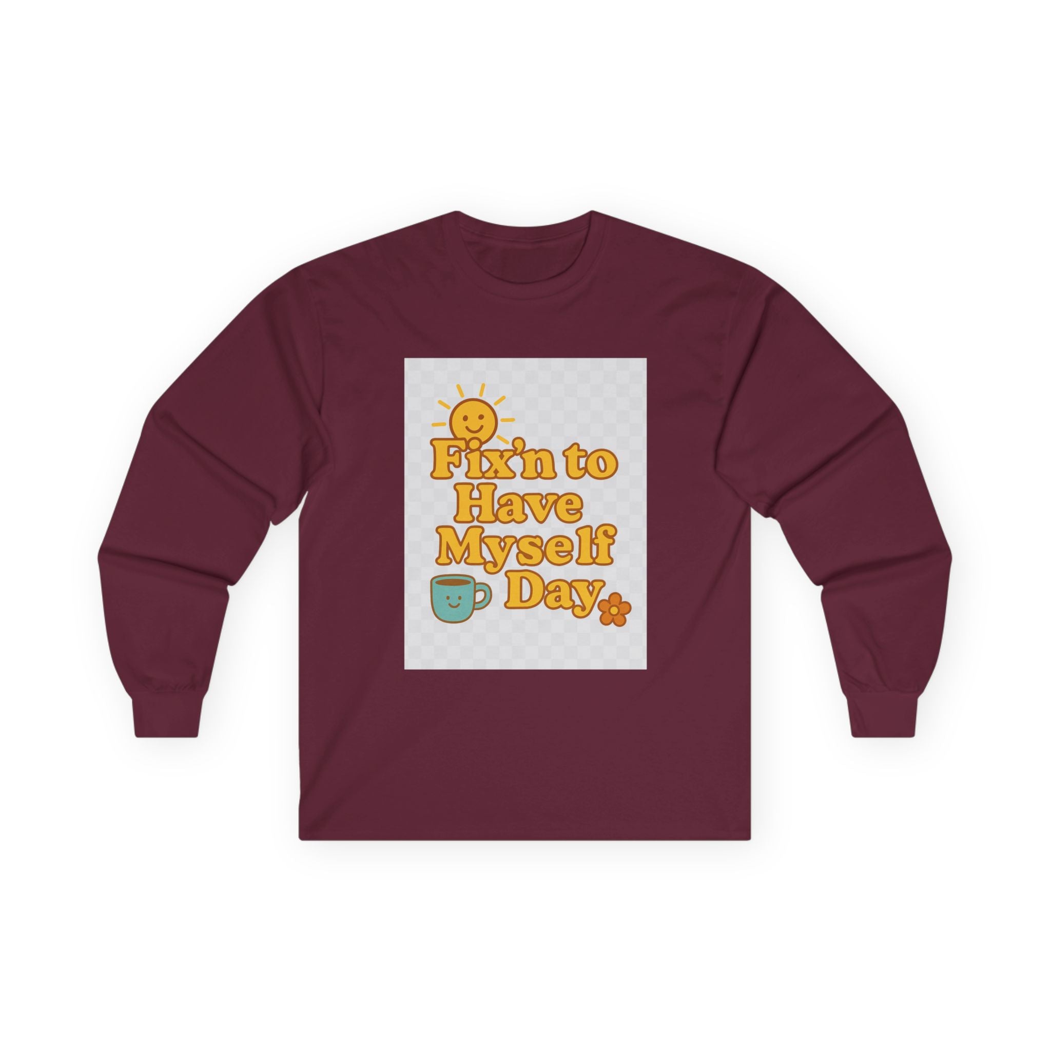 Fixin To Have Myself A Day Unisex Ultra Cotton Long Sleeve Tee