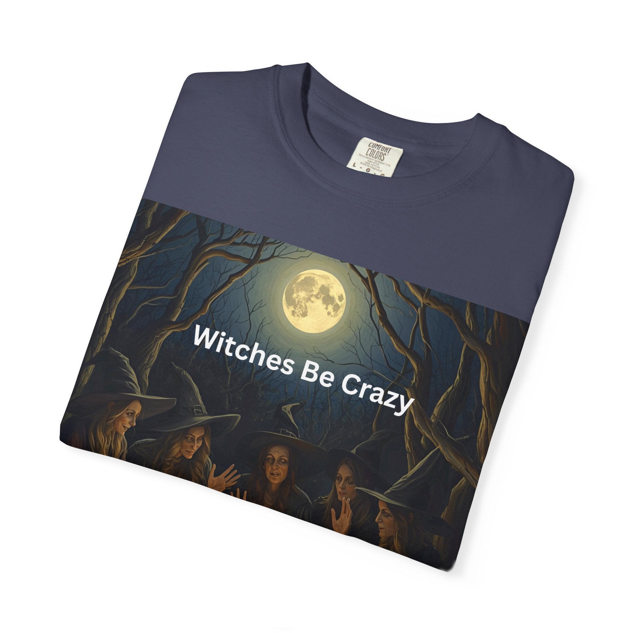Spooky Halloween Witches Be Crazy T-shirt, Unisex Garment-Dyed Tee for Witchy Vibes, Halloween, Gift for Witches, Casual Wear, Cozy Outfit