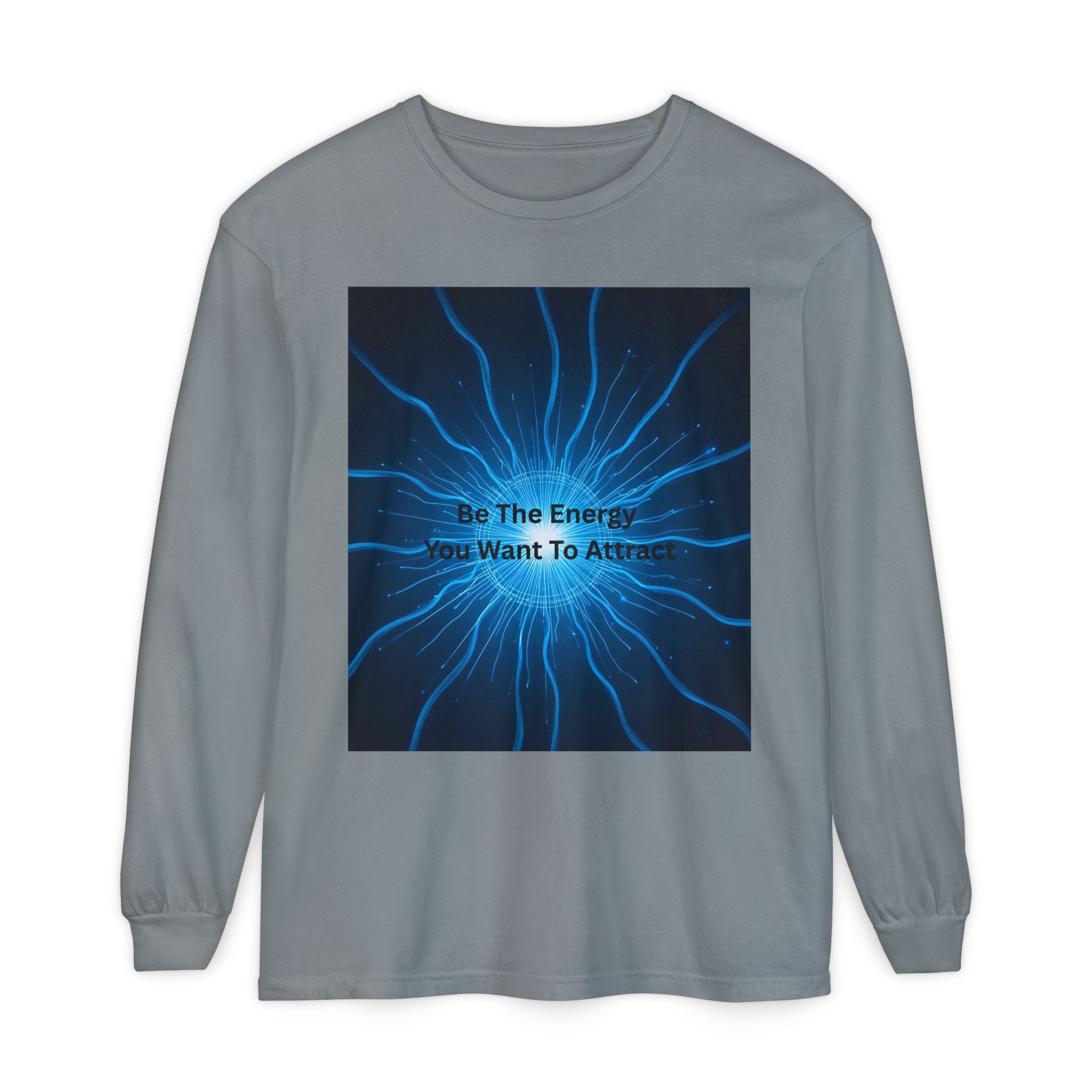 Be The Energy You Want To Attract Unisex Garment-dyed Long Sleeve T-Shirt
