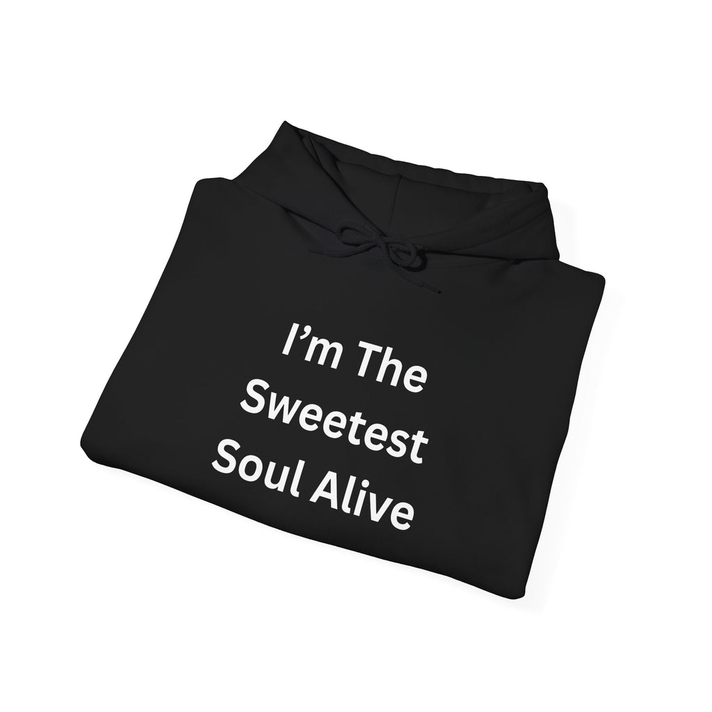 I'm The Sweetest Soul Alive Hoodie | Cozy Sweatshirt for Friends, Family Gifts, Birthdays, Celebrations, Casual Wear