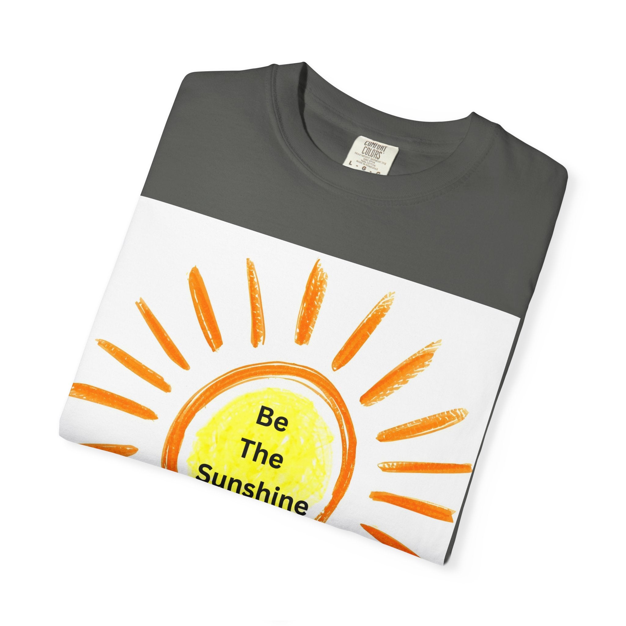 Be The Sunshine Graphic Tee - Unisex Garment-Dyed T-shirt, Positive Vibes T-Shirt, Summer Shirt, Gift for Friends, Motivational Apparel