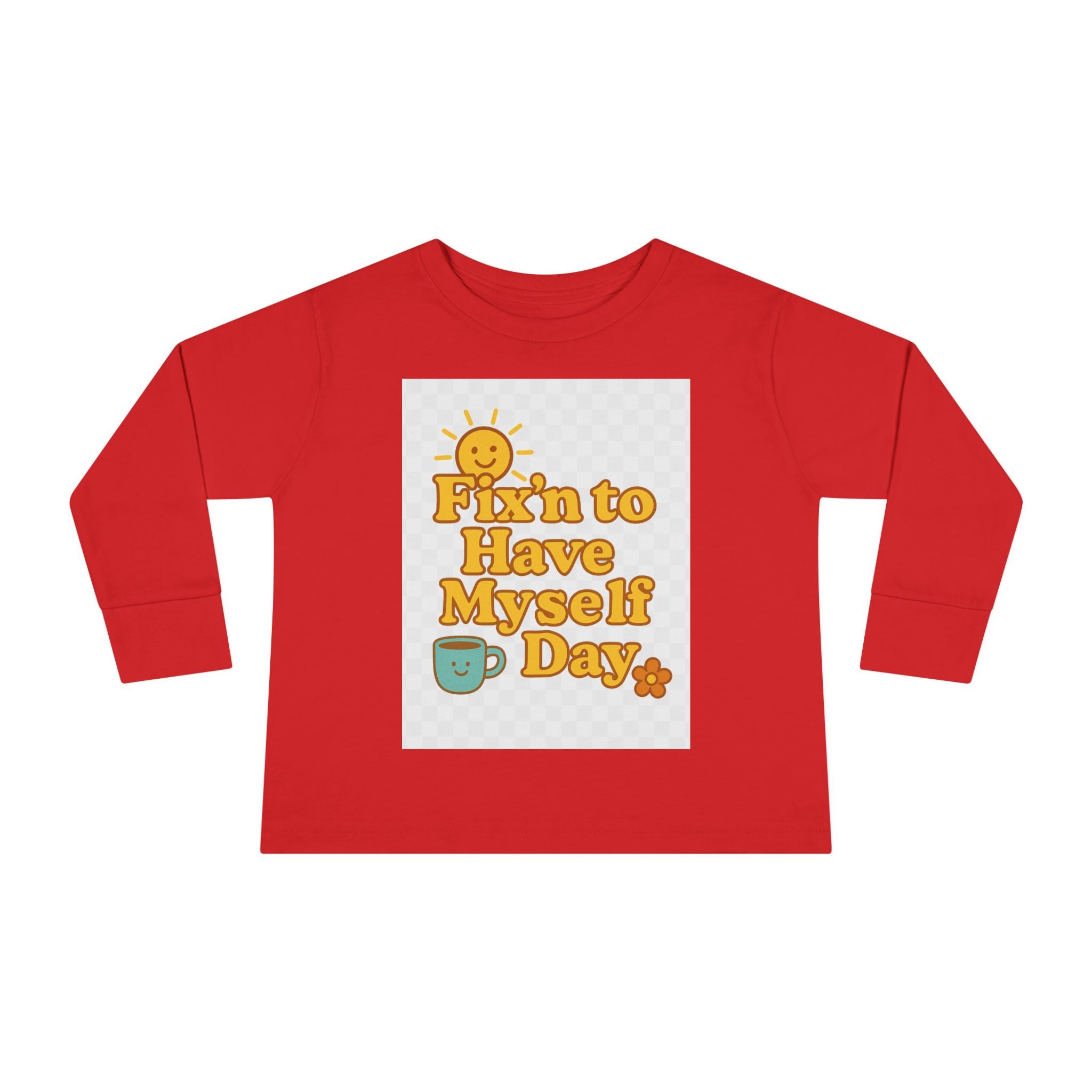 Fixin' to Have Myself Day Toddler Long Sleeve Tee