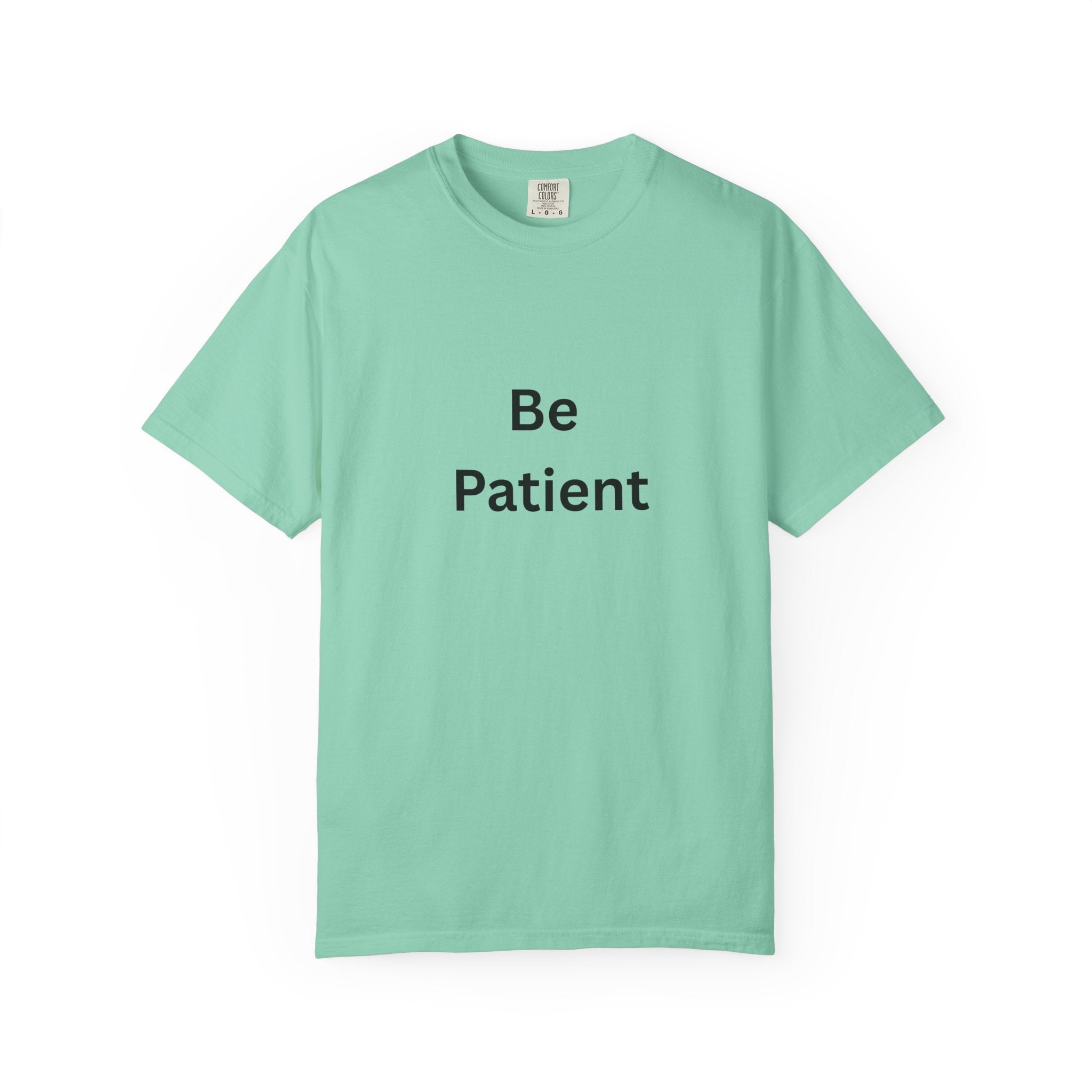 Be Patient Unisex T-Shirt - Motivational Shirt, Casual Wear, Gift for Friends, Birthday Gift, Self-Care Reminder