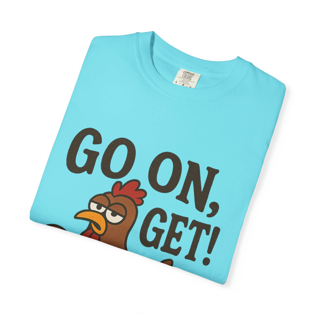 Funny Chicken Graphic T-Shirt - "Go On, Get!" Unisex Tee