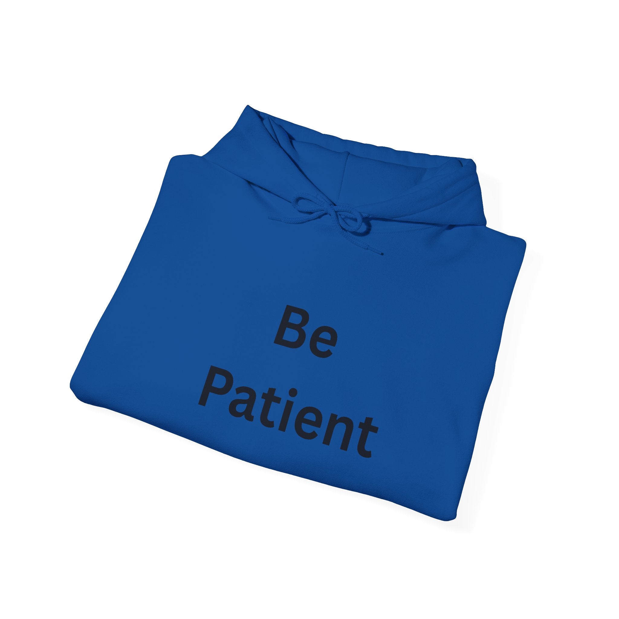 Inspirational Be Patient Hoodie for Comfort and Motivation, Cozy Casual Wear, Perfect Gift for Friends and Family, Uplifting Apparel