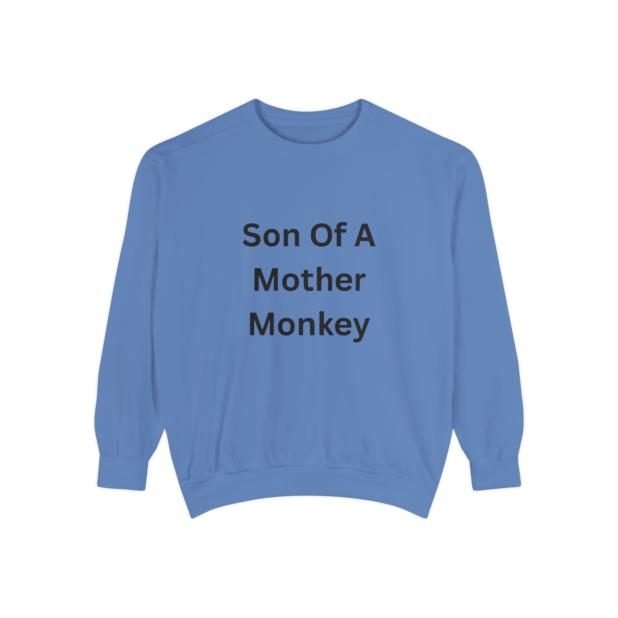 Son Of A Mother Monkey Unisex Garment-Dyed Sweatshirt