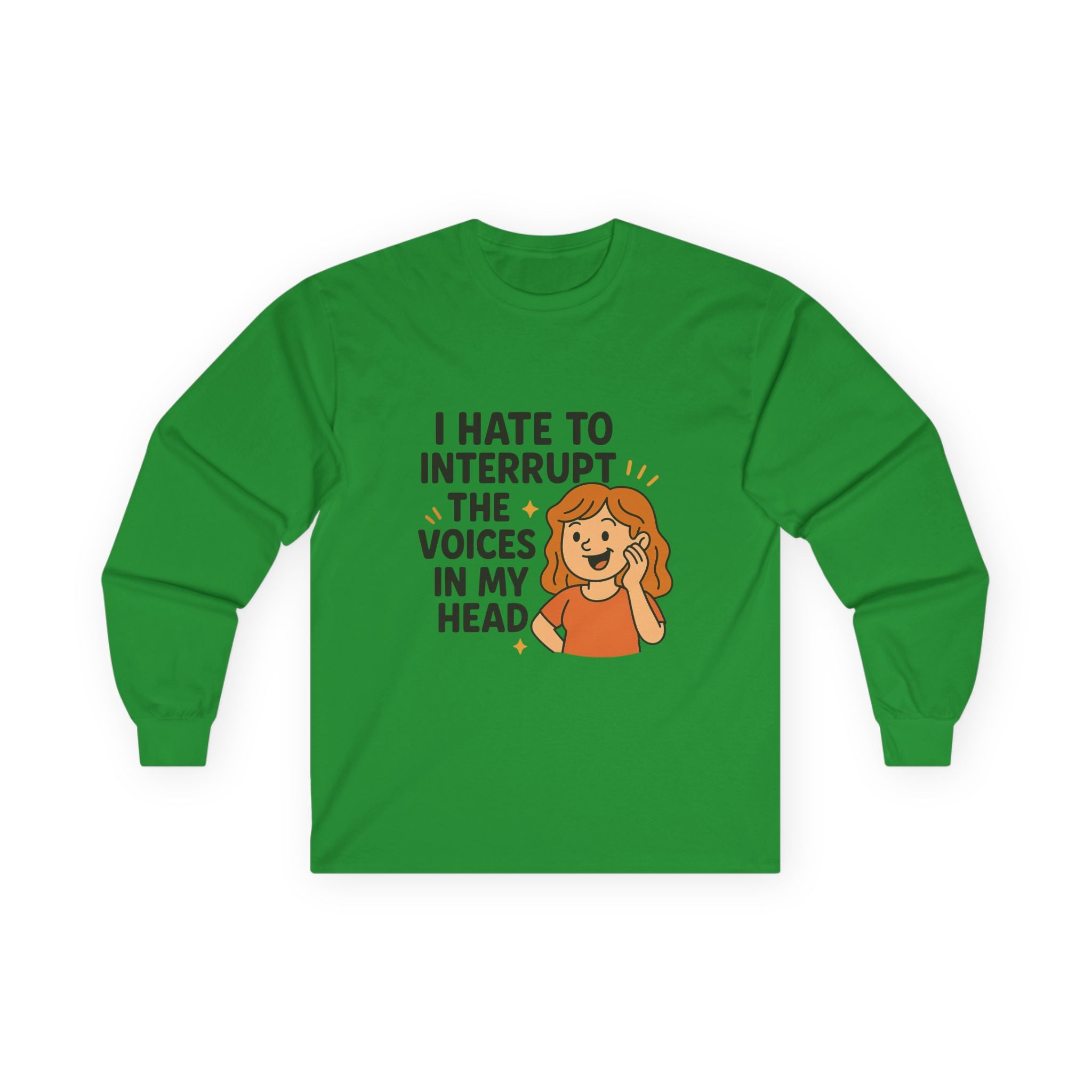 I Hate To Interrupt The Voices In My Head Unisex Ultra Cotton Long Sleeve Tee