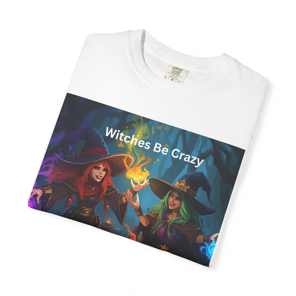 Spooky Halloween Witches Be Crazy T-Shirt, Unisex Garment-Dyed Tee for Halloween, Witch Lovers, Magical Gifts, Spooky Vibes, Casual Wear