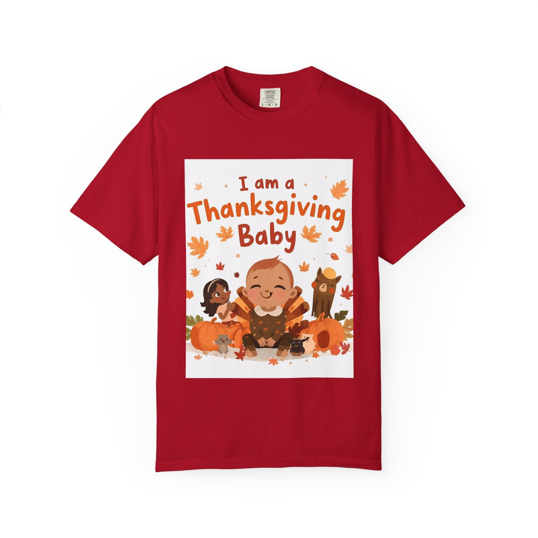 I Am A Thanksgiving Baby Unisex Garment-Dyed T-shirt