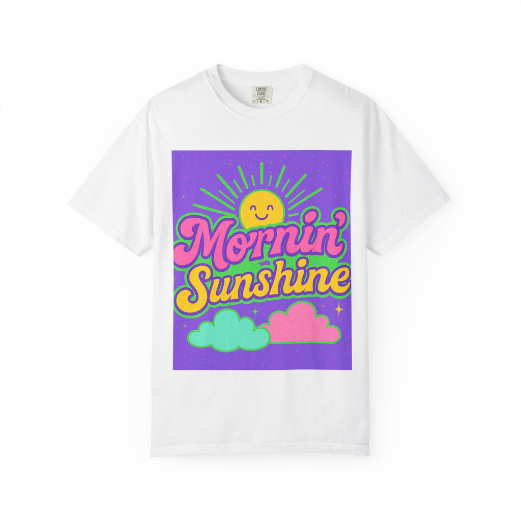 Mornin' Sunshine Unisex Garment-Dyed T-Shirt