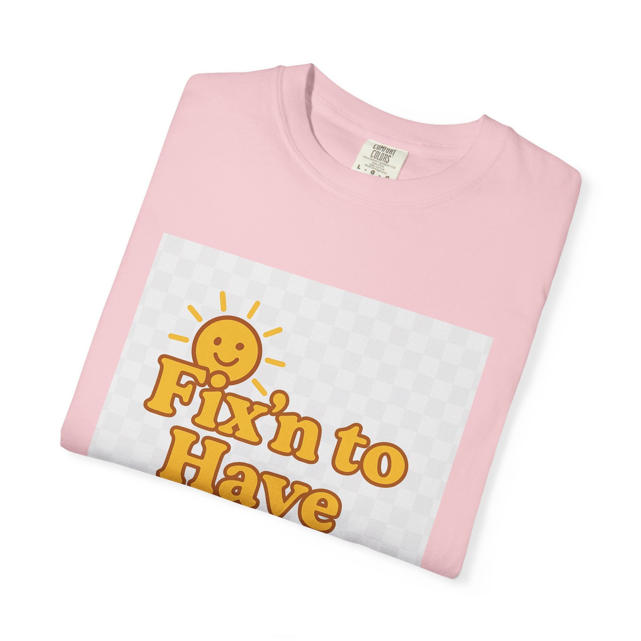 Fixin' to Have Myself Day Unisex Garment-Dyed T-shirt