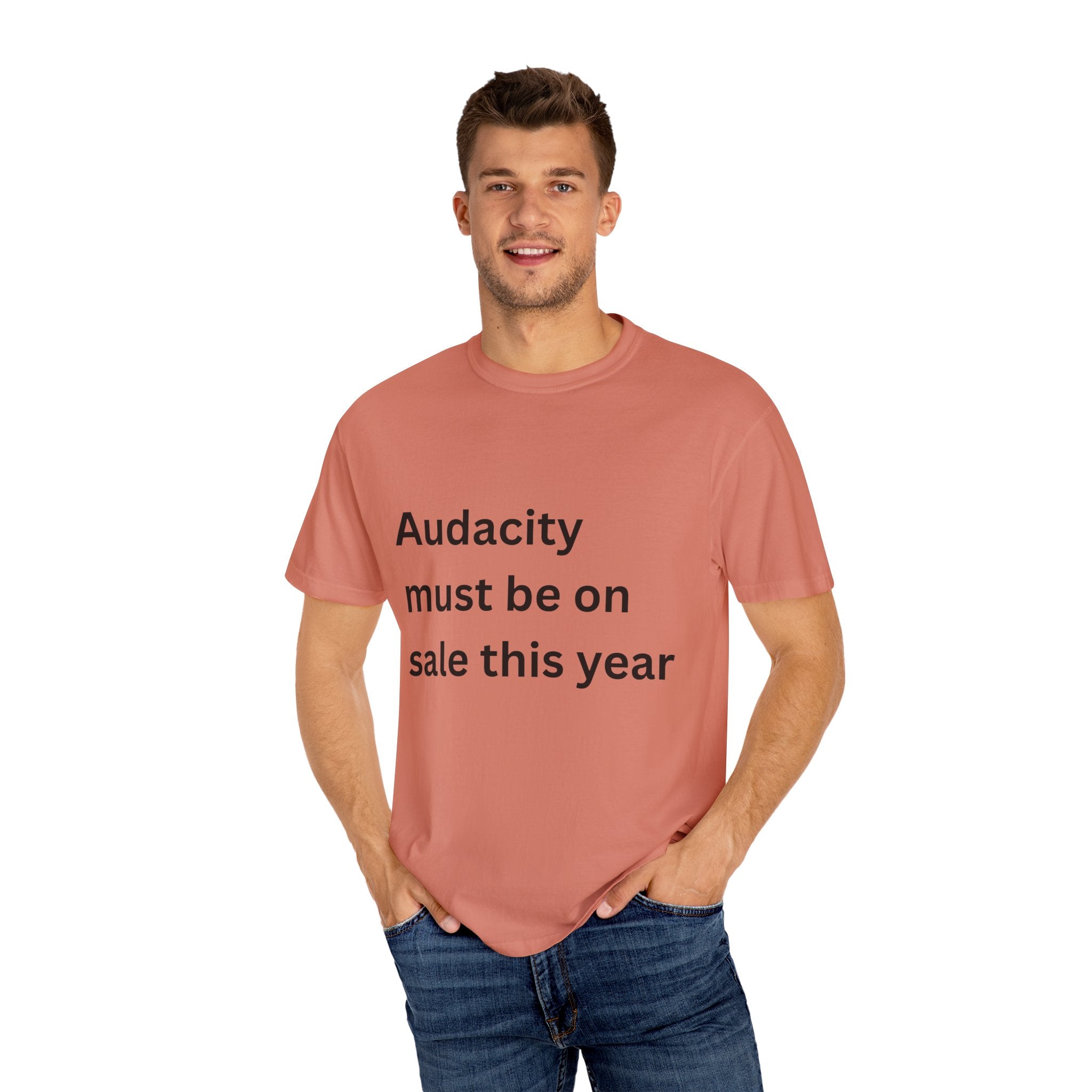 Audacity Must Be On Sale This Year Funny Unisex Garment-Dyed T-shirt