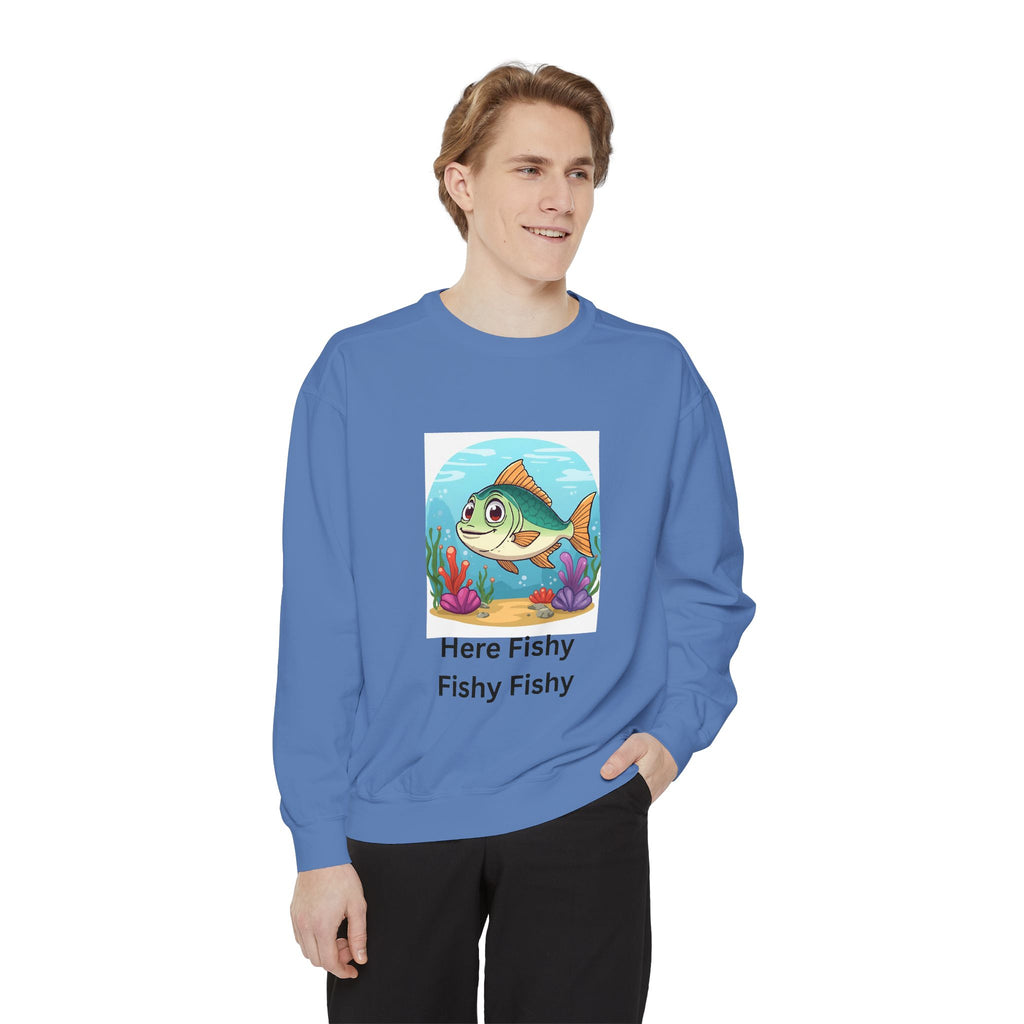 Here Fishy Fishy Fishy Unisex Garment-Dyed Sweatshirt