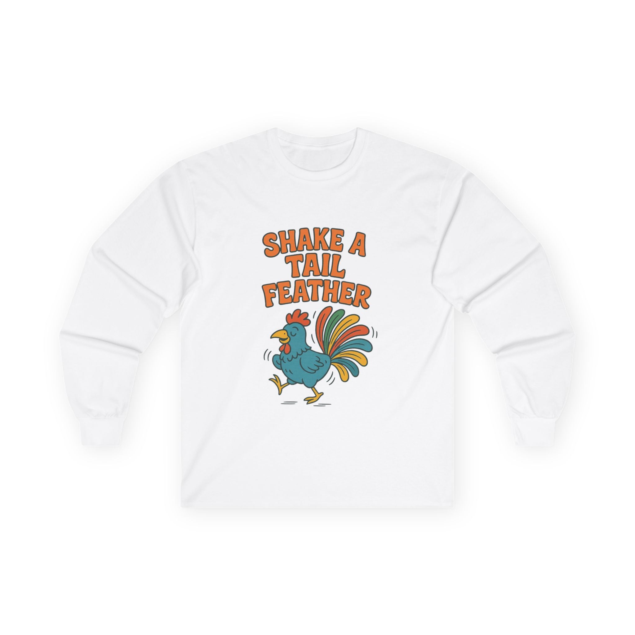 Shake A Tail Feather Unisex Ultra Cotton Long Sleeve Tee