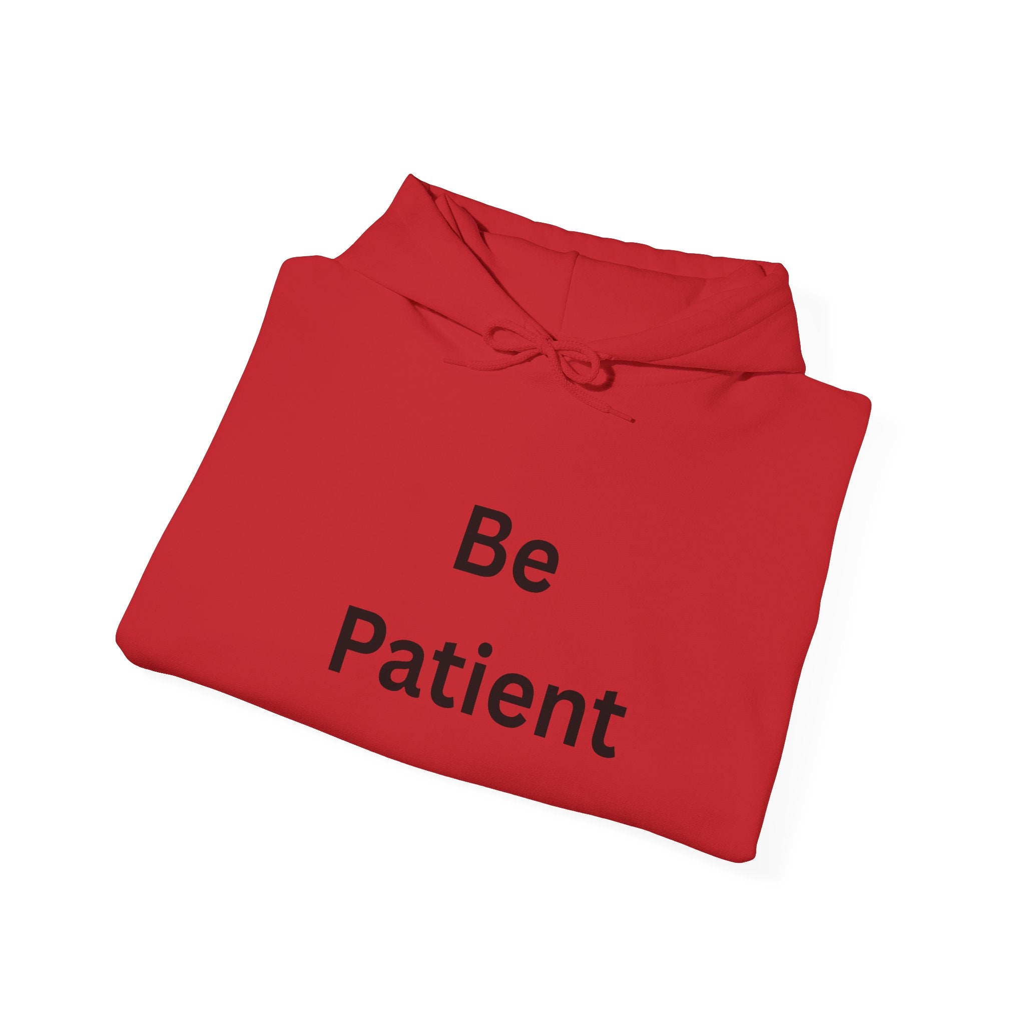 Inspirational Be Patient Hoodie for Comfort and Motivation, Cozy Casual Wear, Perfect Gift for Friends and Family, Uplifting Apparel