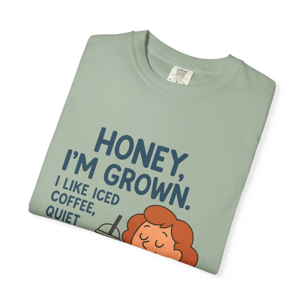 Honey, I'm Grown! Unisex Garment-Dyed T-shirt