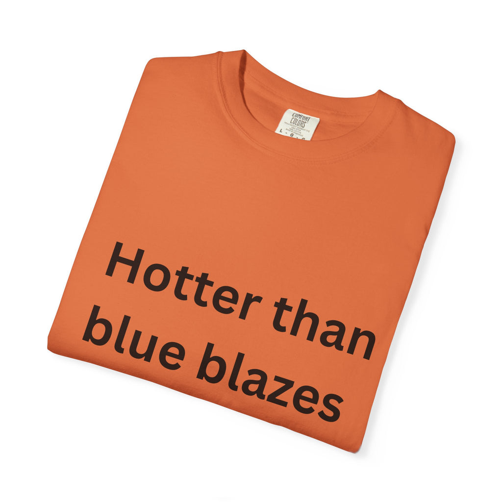 Hotter Than Blue Blazes Unisex T-Shirt - Funny Graphic Tee, Casual Wear, Gift for Friends, Summer Fashion, Humor Apparel