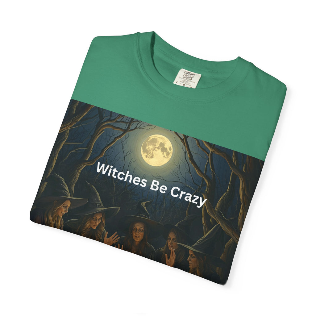 Spooky Halloween Witches Be Crazy T-shirt, Unisex Garment-Dyed Tee for Witchy Vibes, Halloween, Gift for Witches, Casual Wear, Cozy Outfit