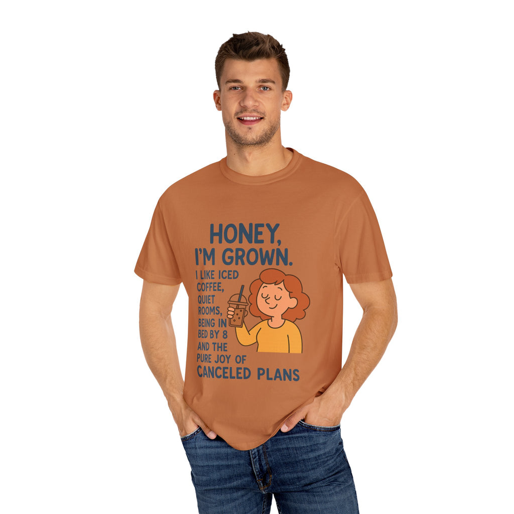 Honey, I'm Grown! Unisex Garment-Dyed T-shirt