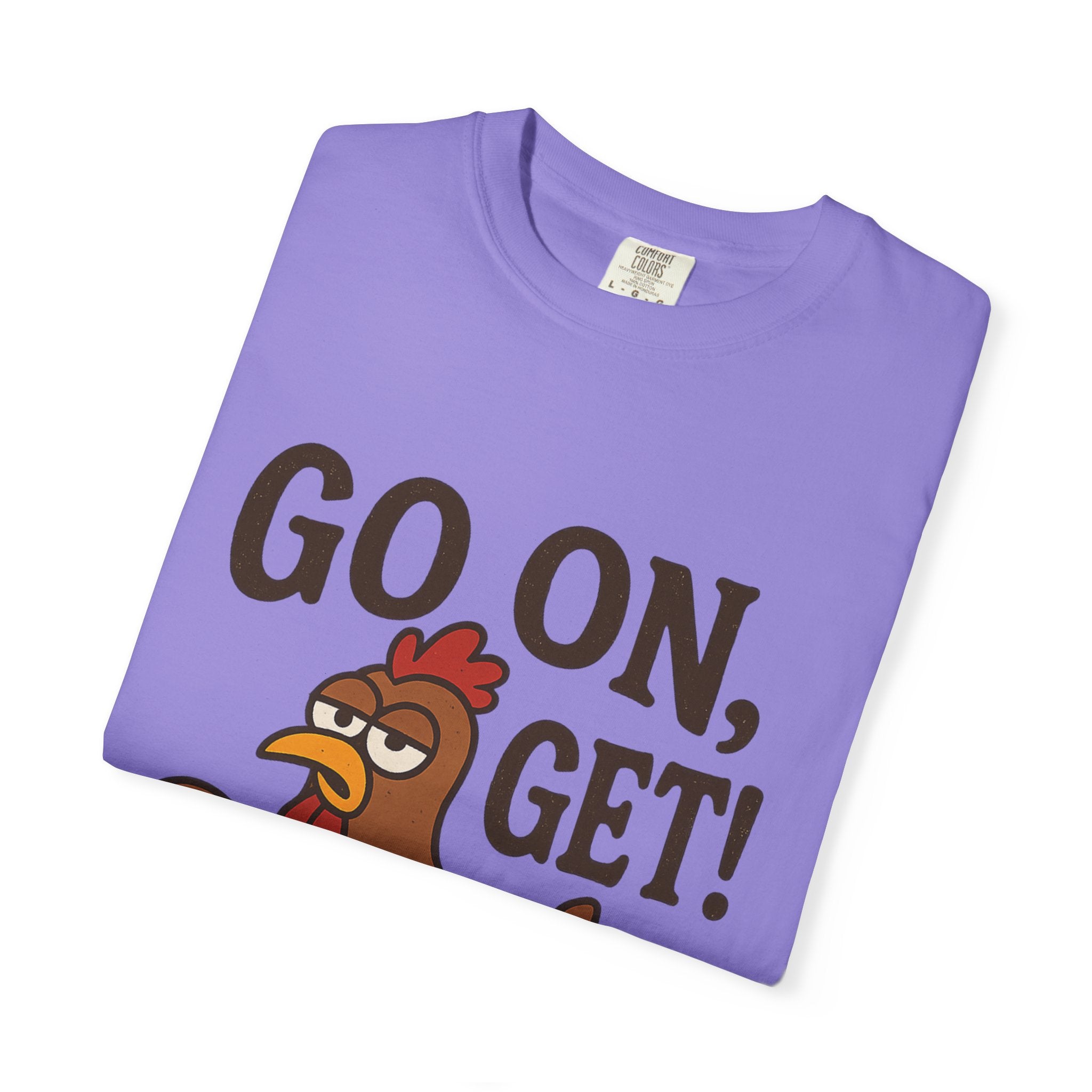Funny Chicken Graphic T-Shirt - "Go On, Get!" Unisex Tee