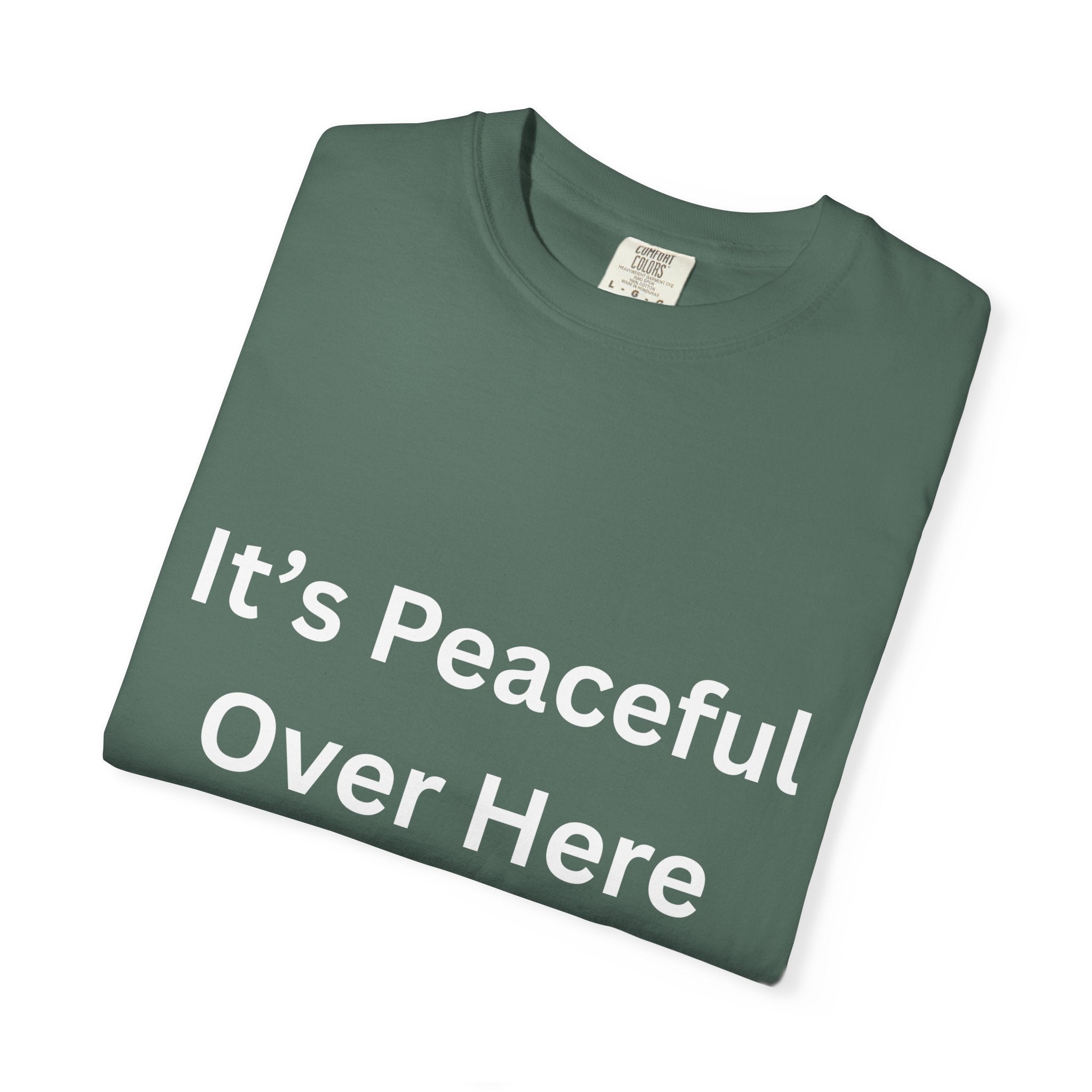 It's Peaceful Over Here Peaceful Vibes Unisex T-Shirt | Relaxation Wear, Casual Gift, Everyday Tee, Positive Quote Shirt, Comfortable Apparel