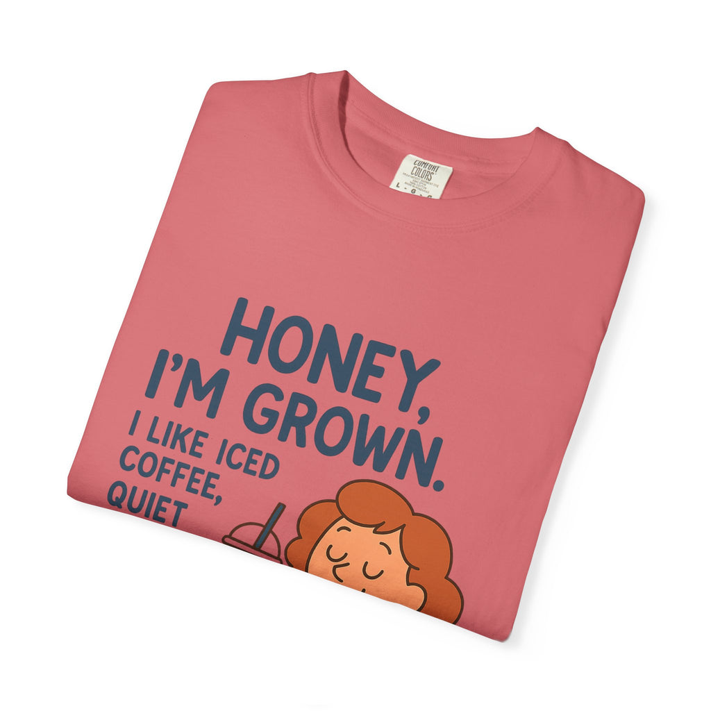 Honey, I'm Grown! Unisex Garment-Dyed T-shirt
