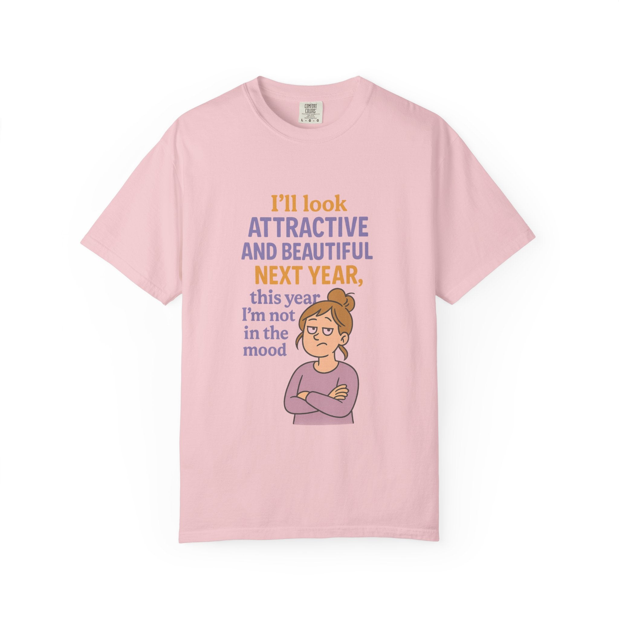 Humorous Unisex T-Shirt: 'I'll Look Attractive Next Year'