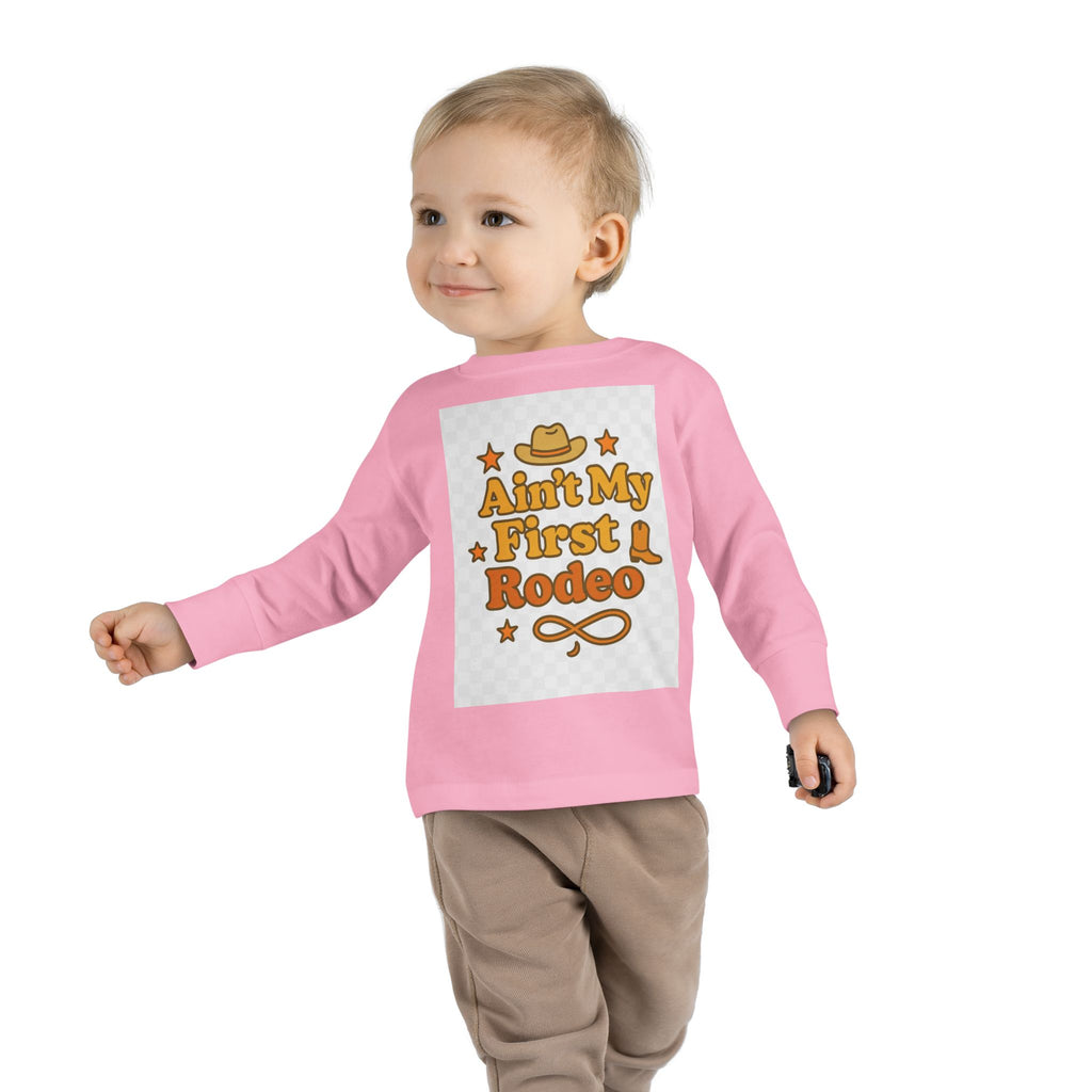 Ain't My First Rodeo Toddler Long Sleeve Tee