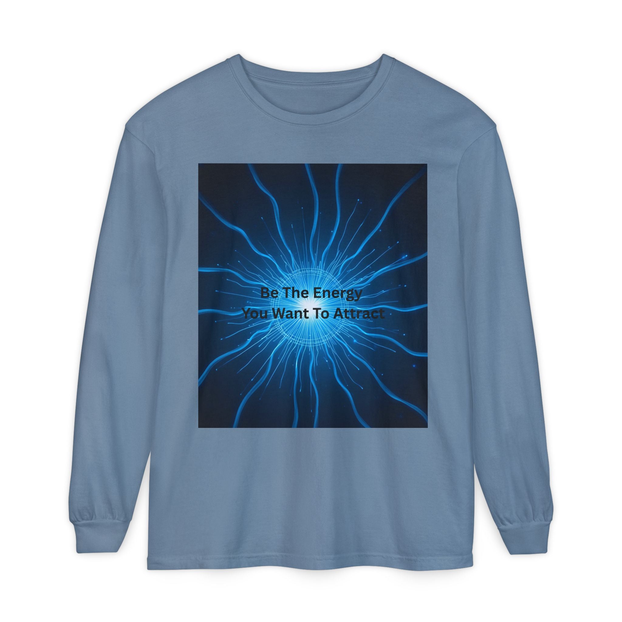 Be The Energy You Want To Attract Unisex Garment-dyed Long Sleeve T-Shirt