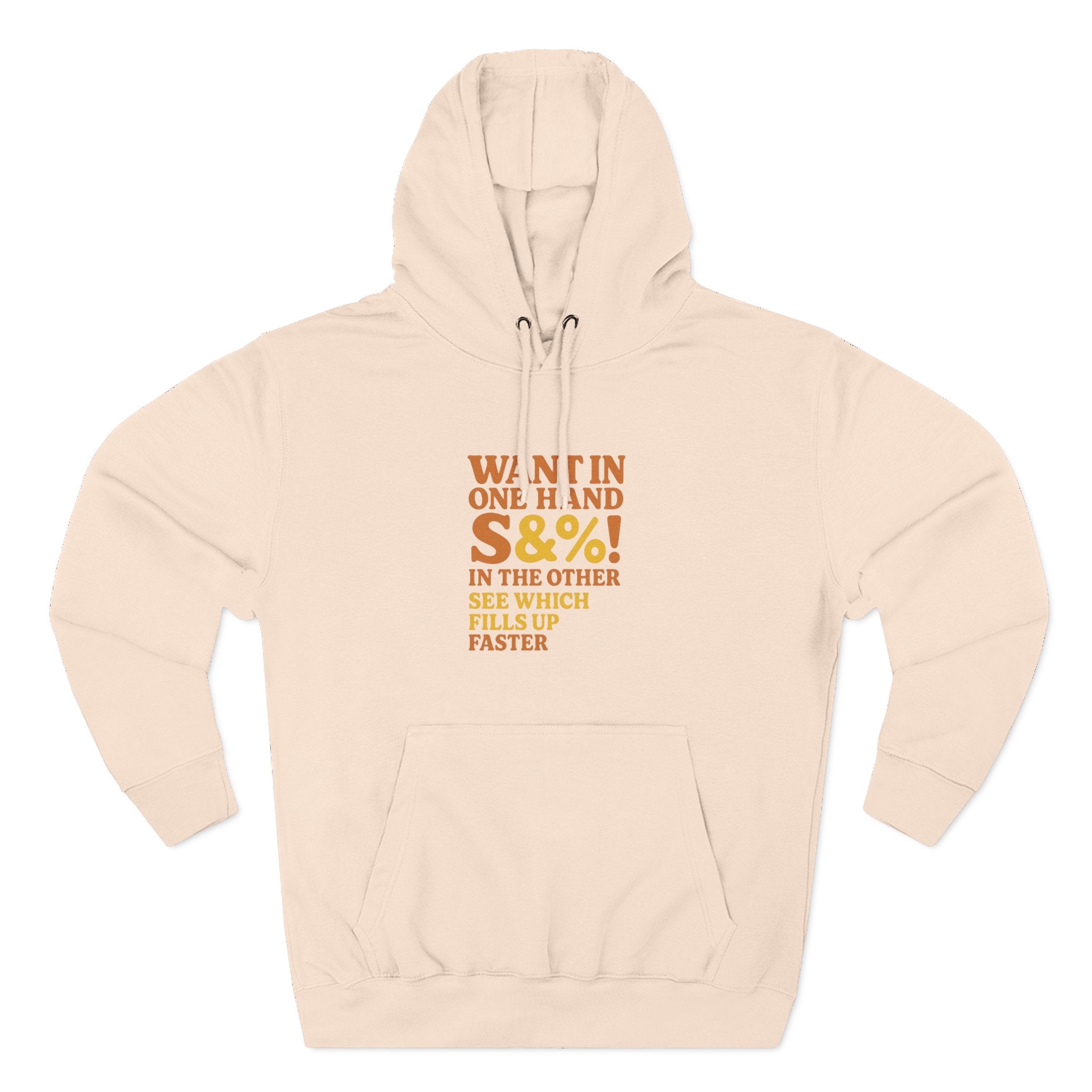 Want In One Hand S&%! In The Other Funny Three-Panel Fleece Hoodie