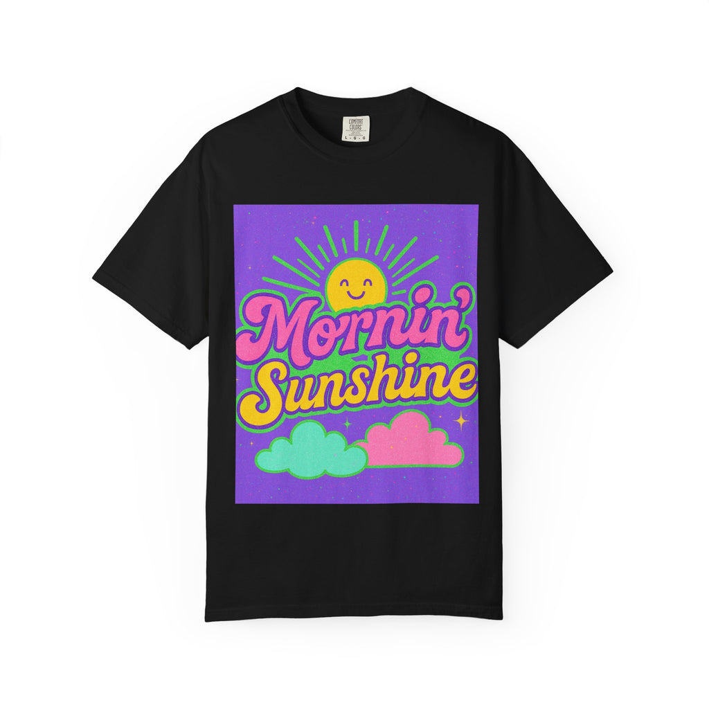 Mornin' Sunshine Unisex Garment-Dyed T-Shirt