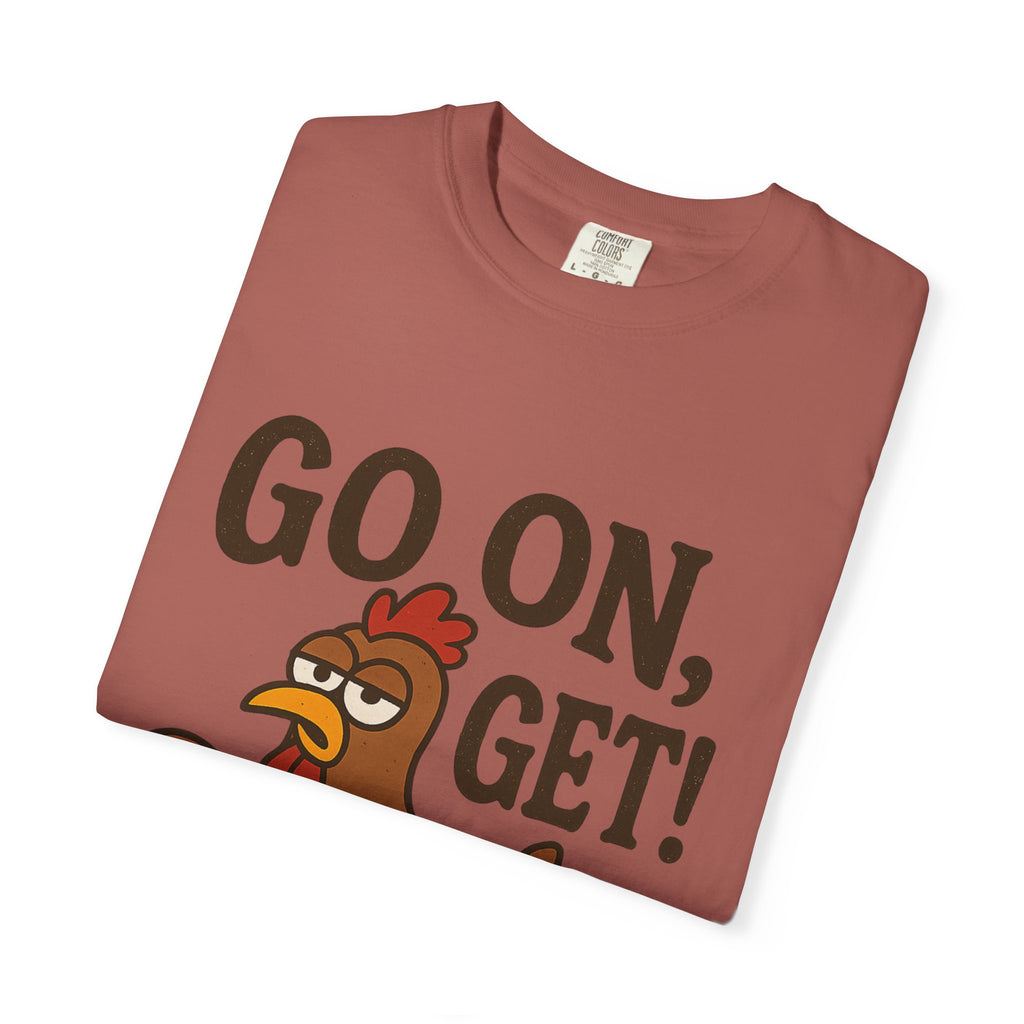 Funny Chicken Graphic T-Shirt - "Go On, Get!" Unisex Tee