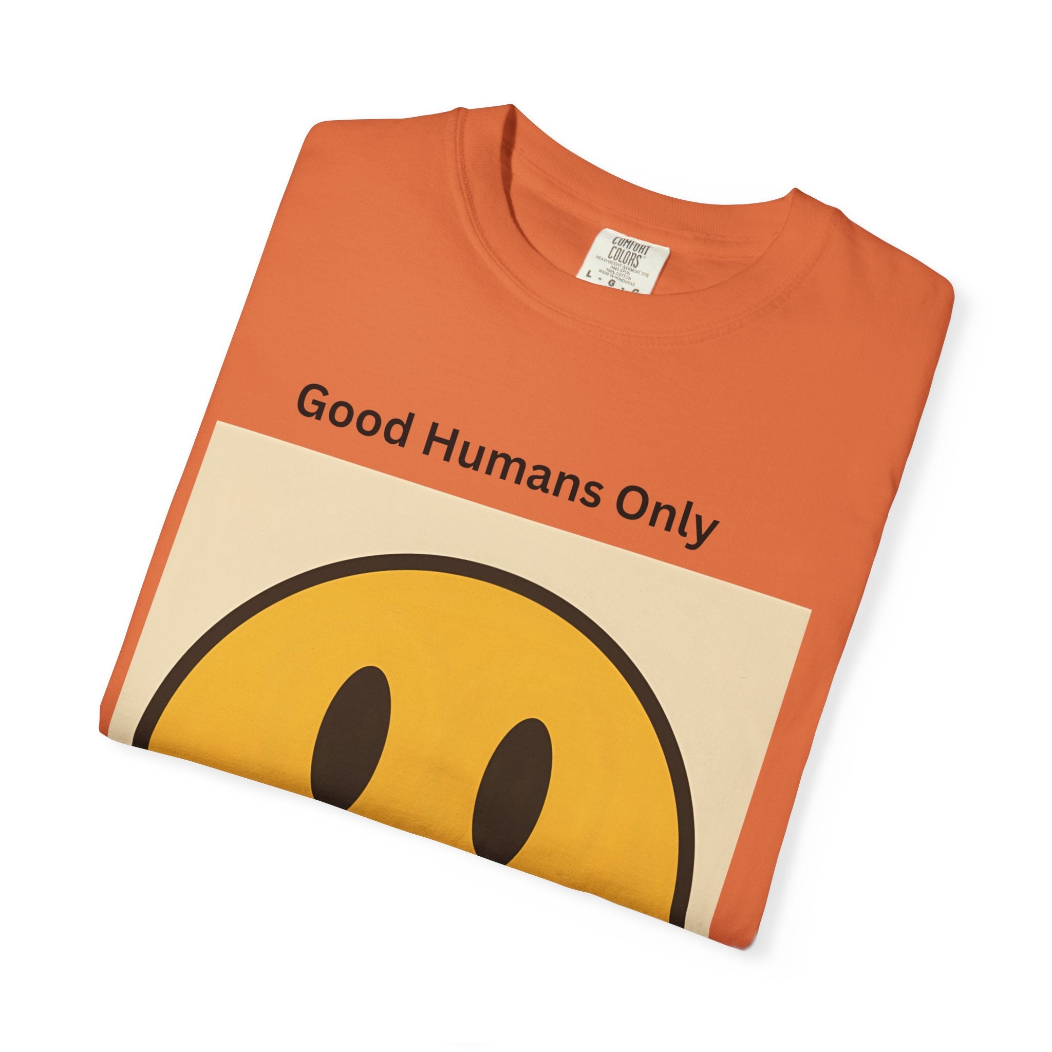 Smiley Face Good Humans Only T-Shirt, Unisex Smiley Tee, Cute Graphic Shirt, Casual Wear, Gift for Friends, Positive Vibes Clothing