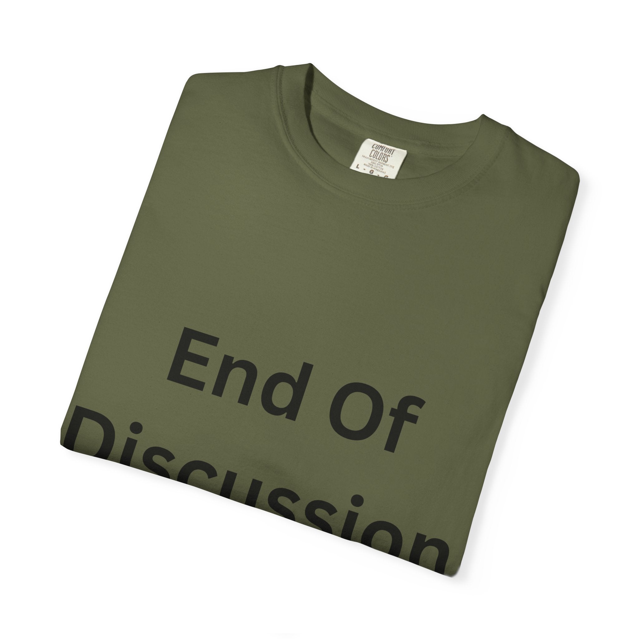 End Of Discussion Funny Unisex Garment-Dyed T-shirt
