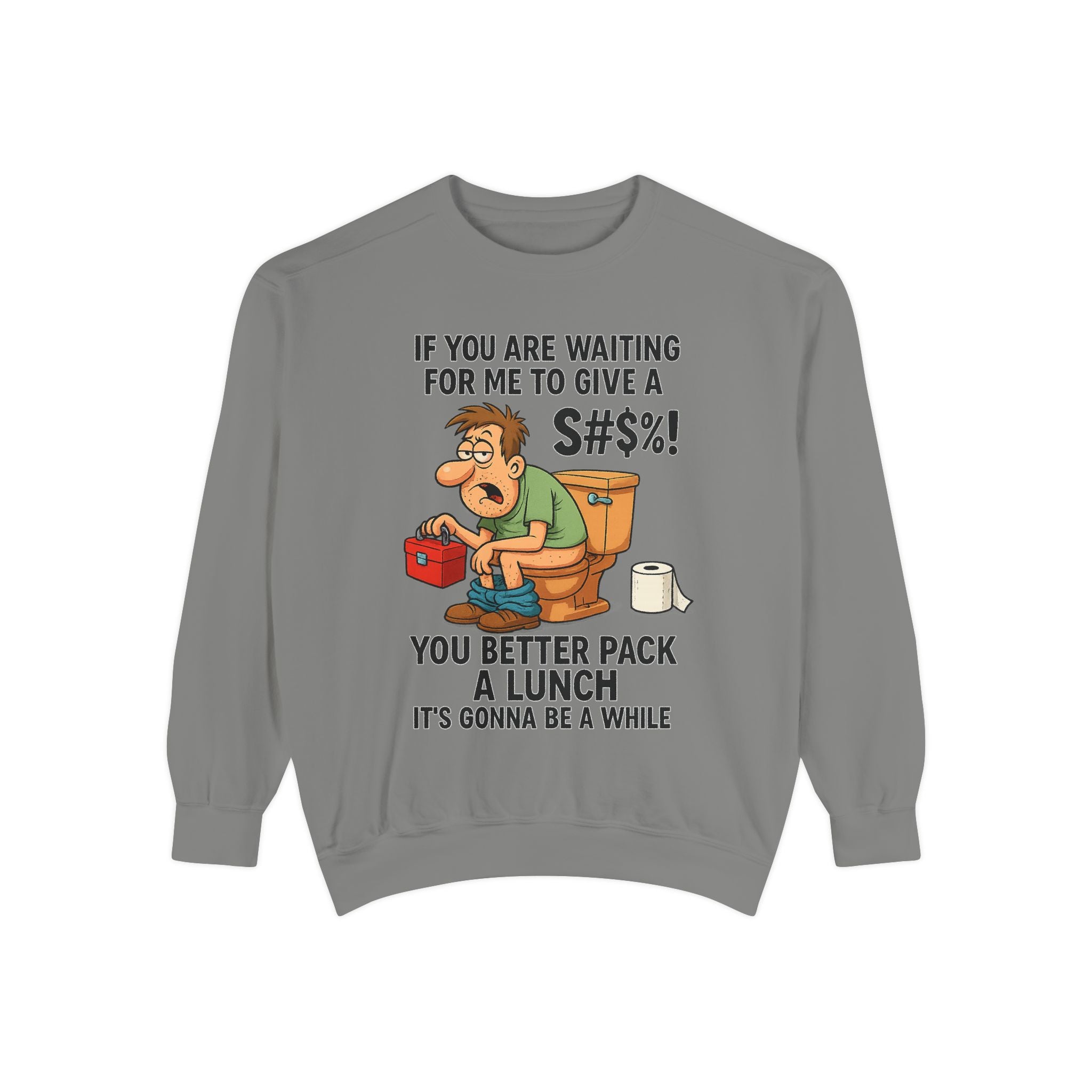 If You Are Waiting For Me To Give A Shit Funny/ Sarcastic Unisex Garment-Dyed Sweatshirt