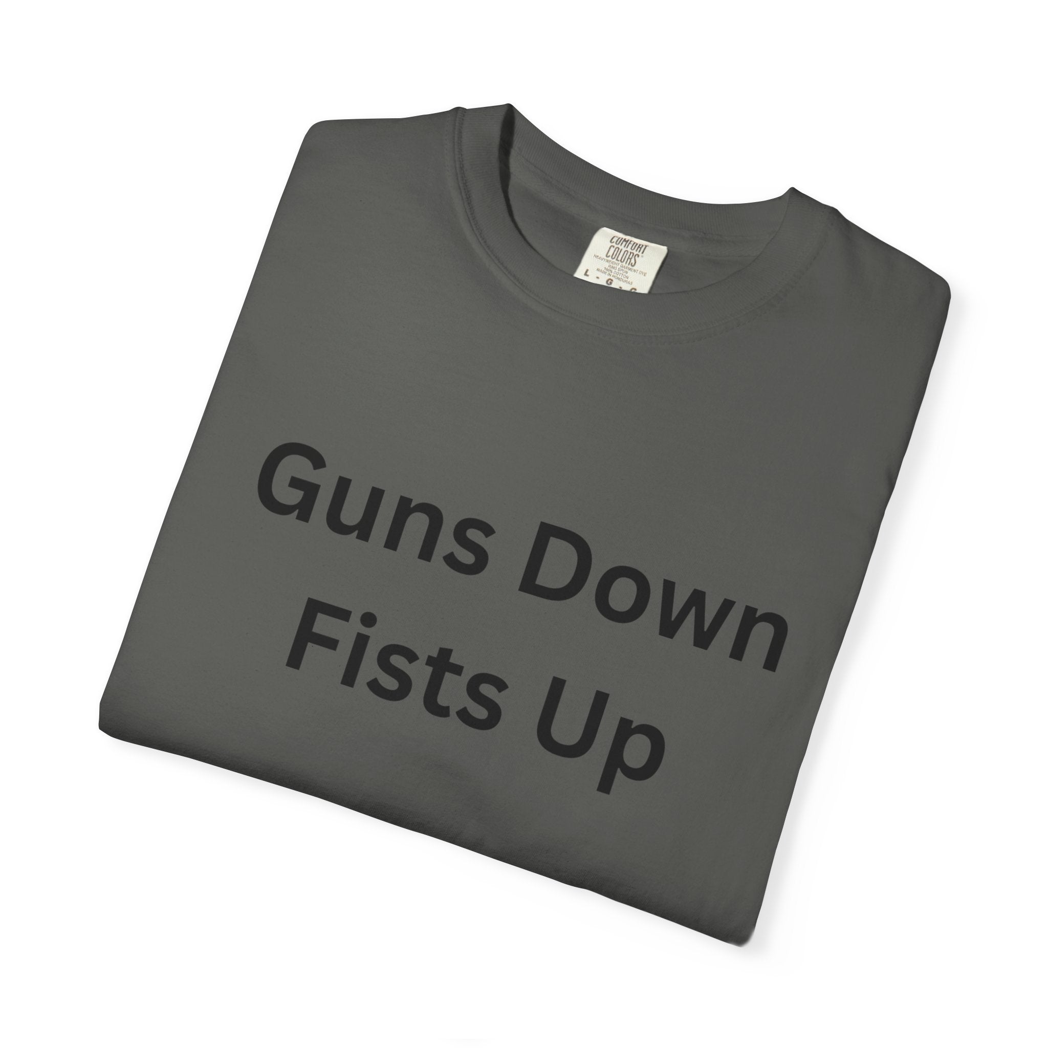 Unisex Motivational T-Shirt - Guns Down Fists Up - Casual Wear, Activism Shirt, Gift for A Cause, Everyday Comfort, Inspirational Tee