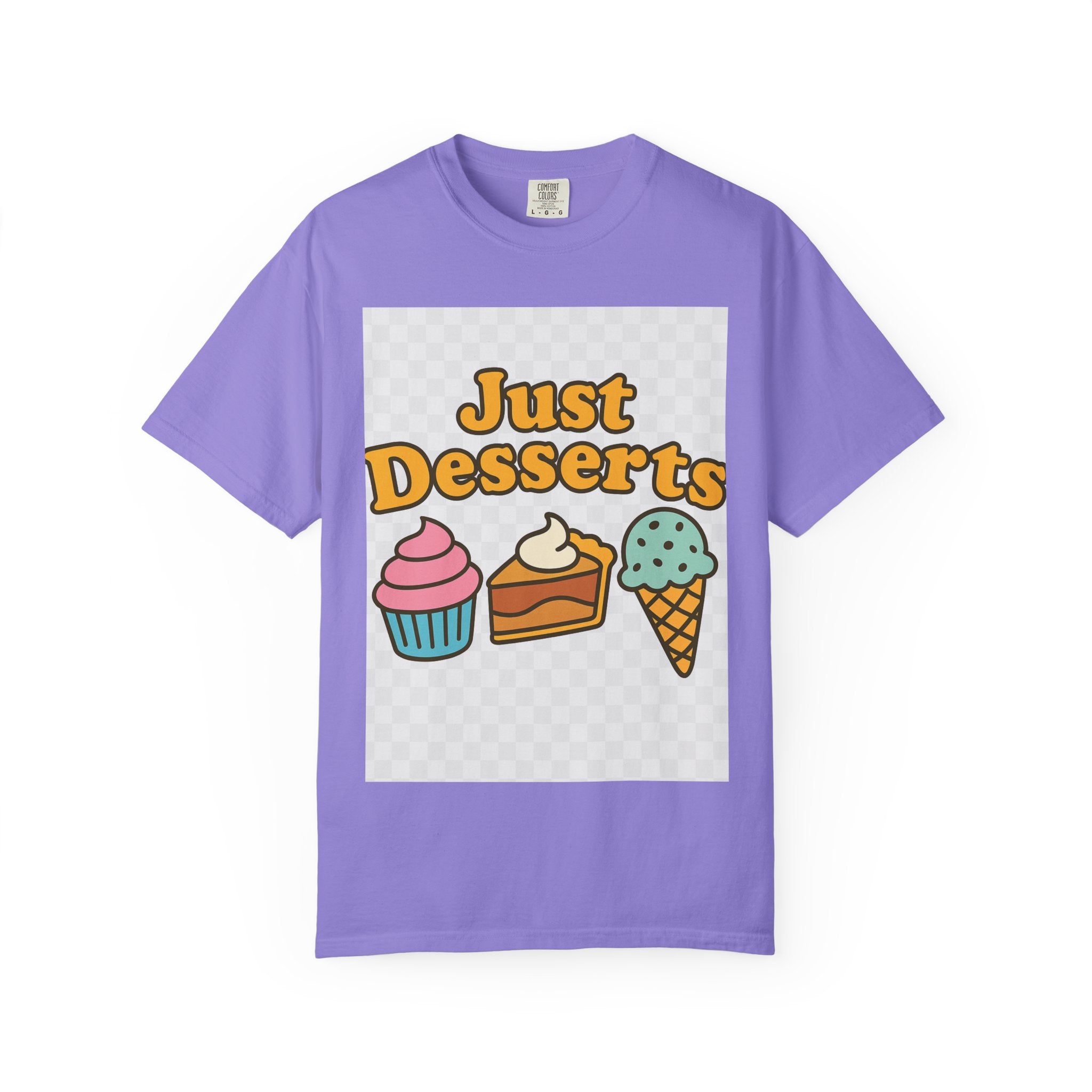 Just Desserts Unisex T-shirt - Fun and Sweet Apparel for Food Lovers