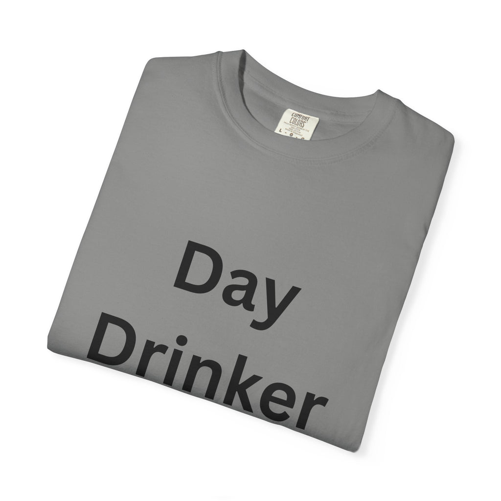 Day Drinker Unisex Garment-Dyed T-Shirt, Fun Summer Shirt, Gift for Friends, Casual Wear, Party Tee