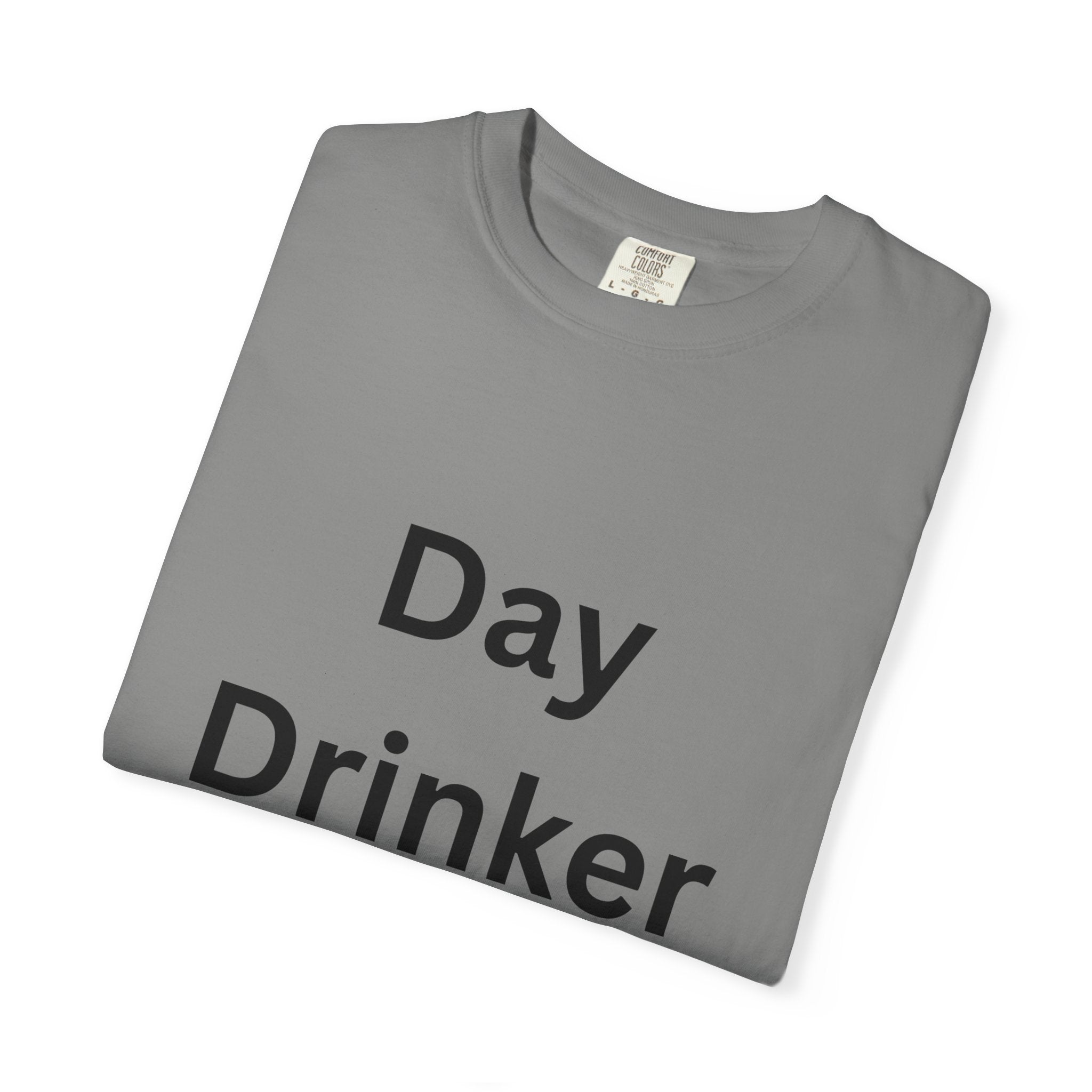 Day Drinker Unisex Garment-Dyed T-Shirt, Fun Summer Shirt, Gift for Friends, Casual Wear, Party Tee