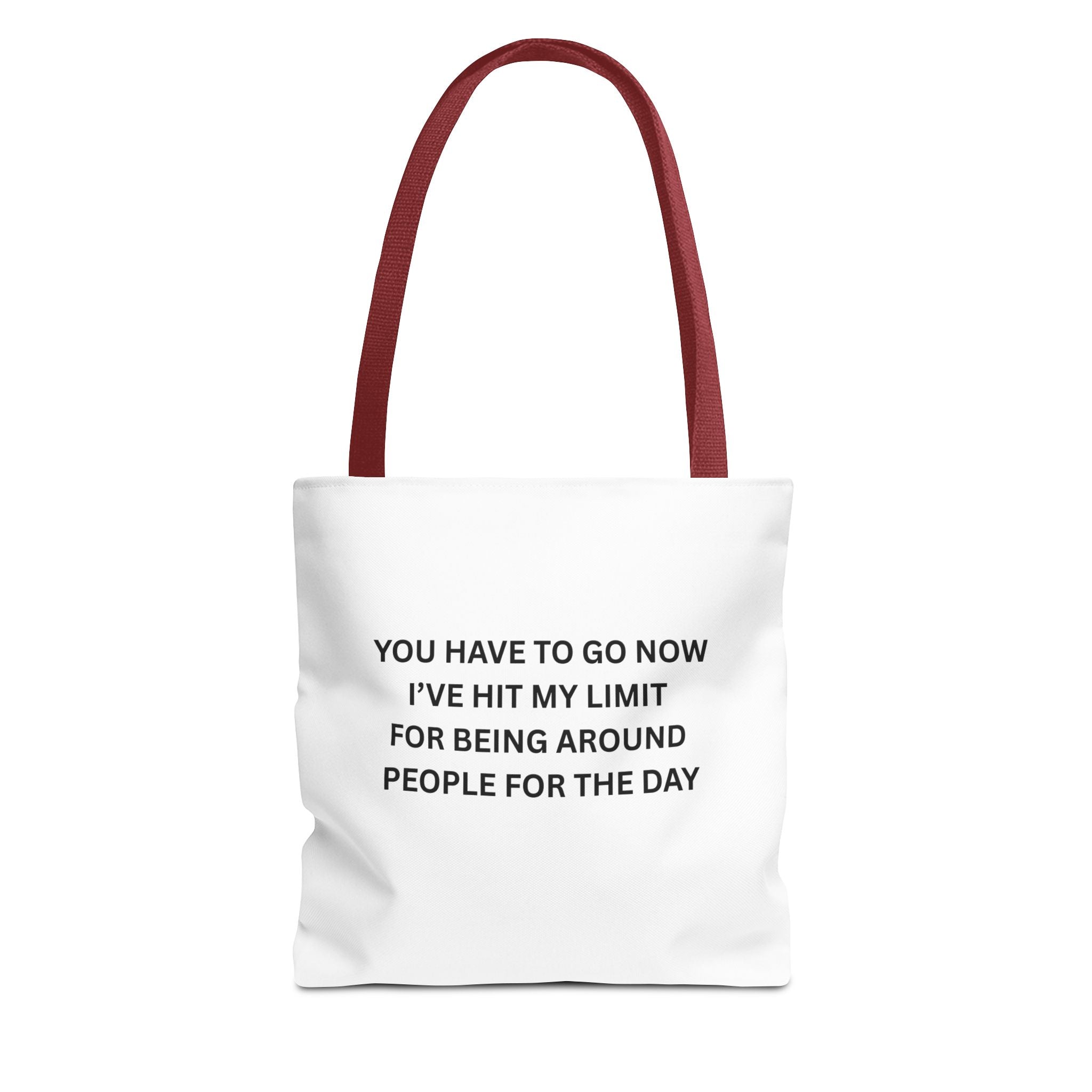 You Have To Go Now I've Hit My LimIt For Being Around People For The Day Tote Bag (AOP)