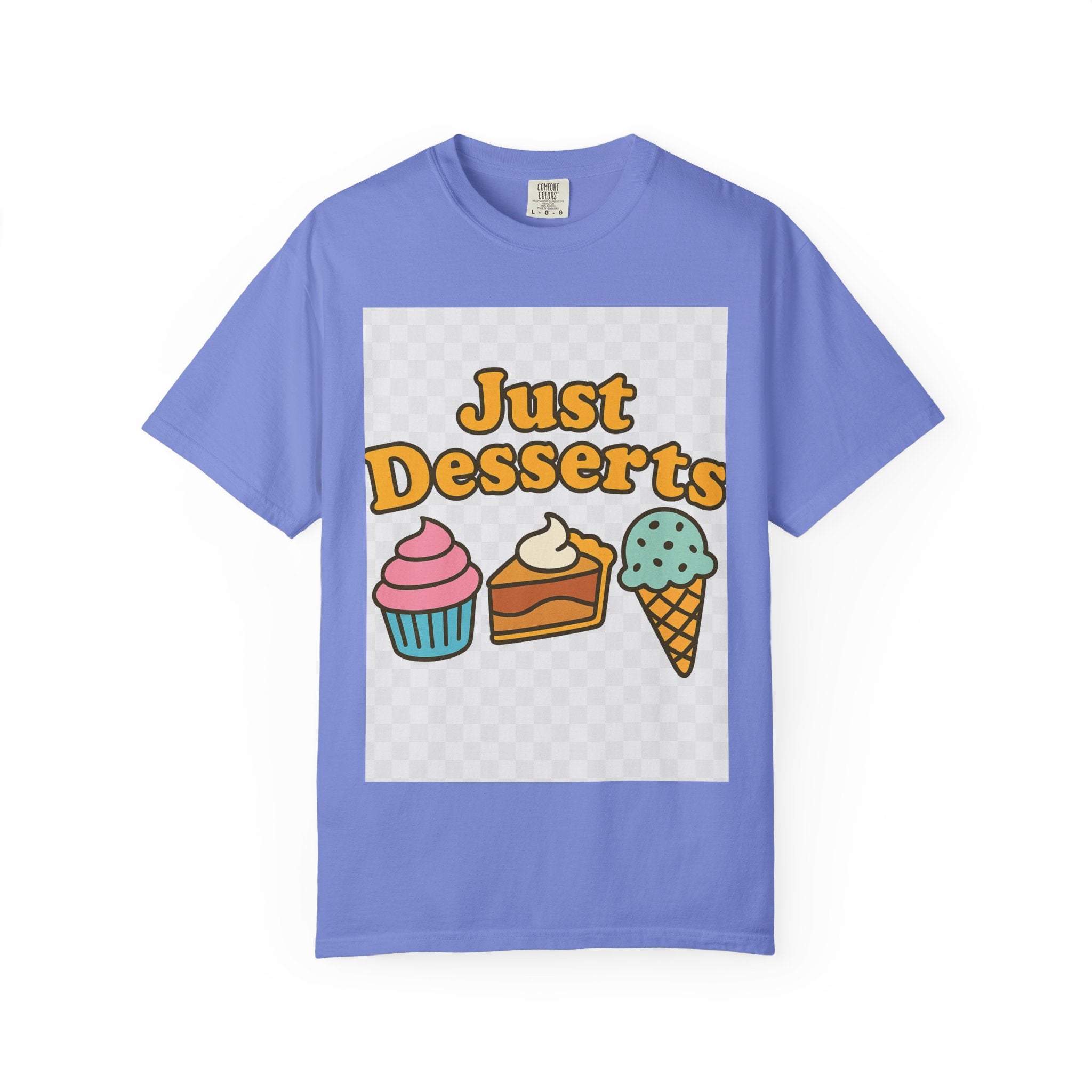 Just Desserts Unisex T-shirt - Fun and Sweet Apparel for Food Lovers