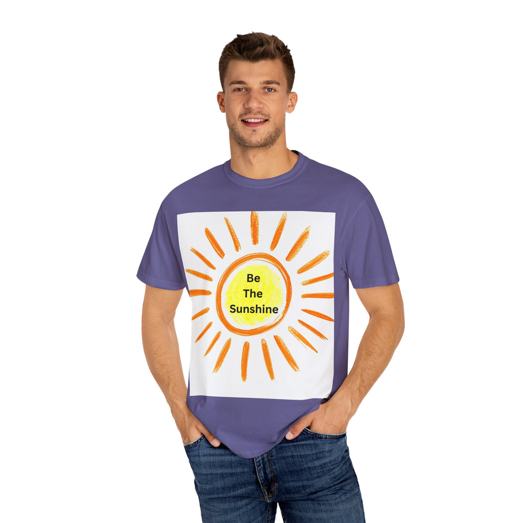 Be The Sunshine Unisex Garment-Dyed T-shirt, Summer Tee, Gift for Her, Cheerful Graphic Shirt, Fun Casual Wear, Sunshine Lover Apparel