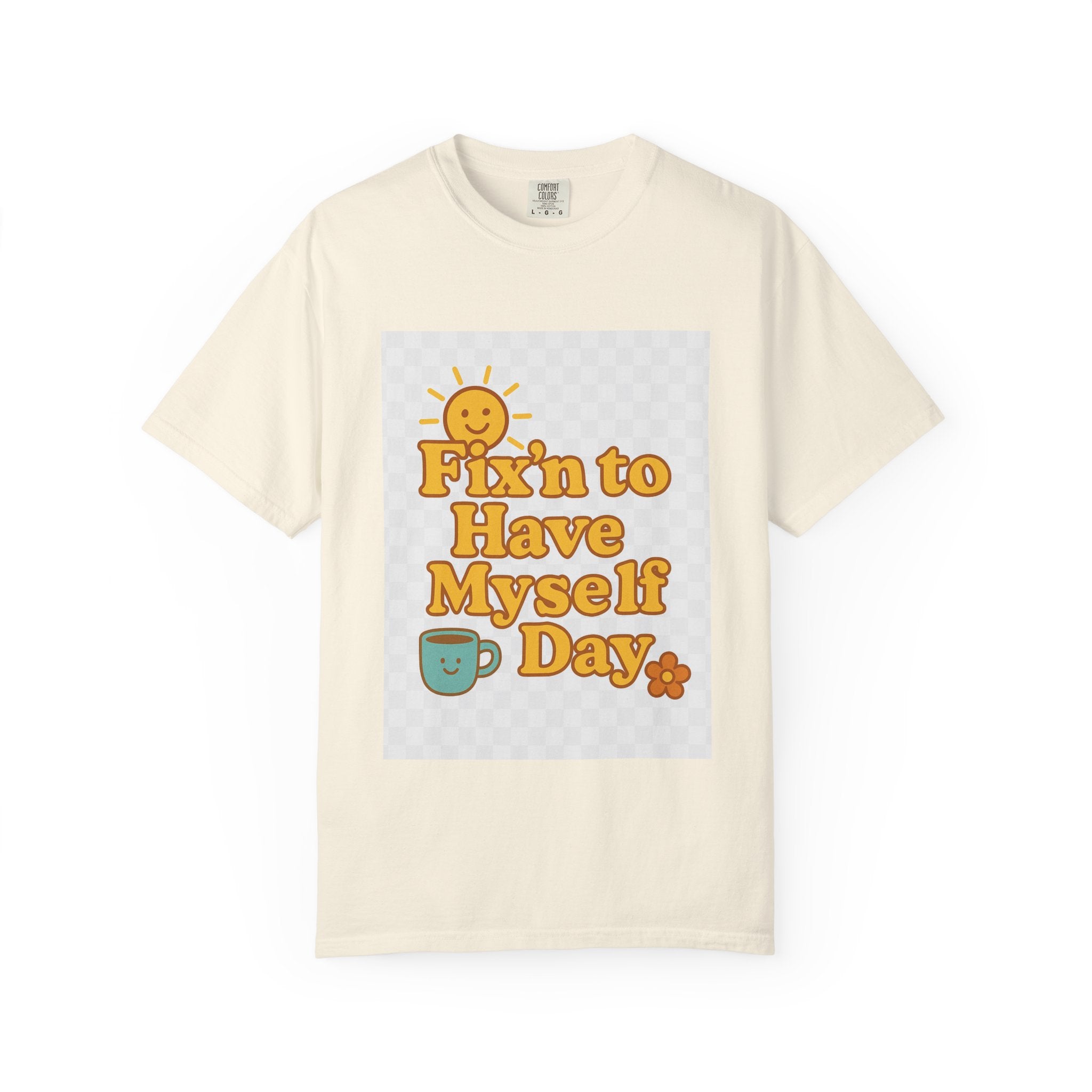 Fixin' to Have Myself Day Unisex Garment-Dyed T-shirt