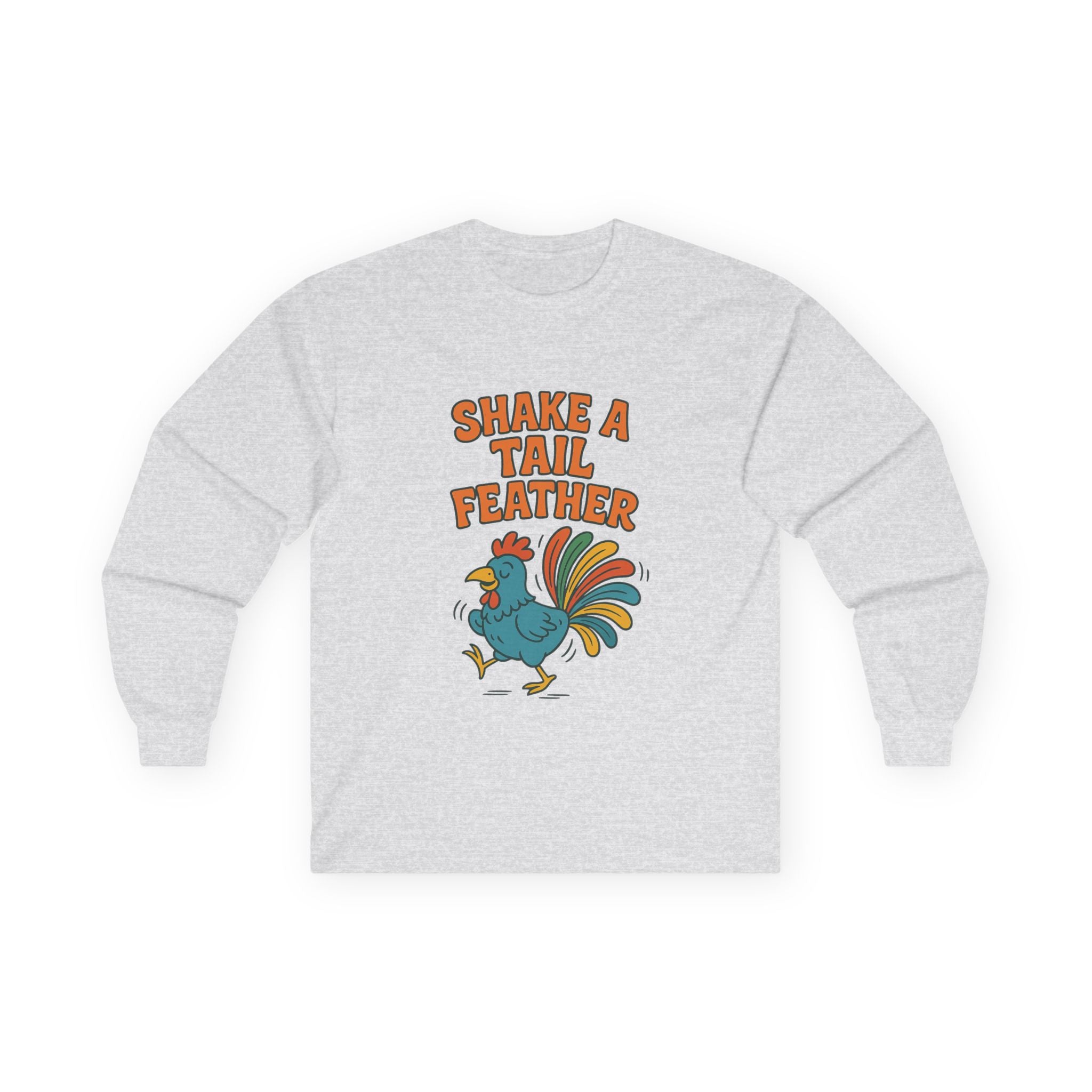 Shake A Tail Feather Unisex Ultra Cotton Long Sleeve Tee