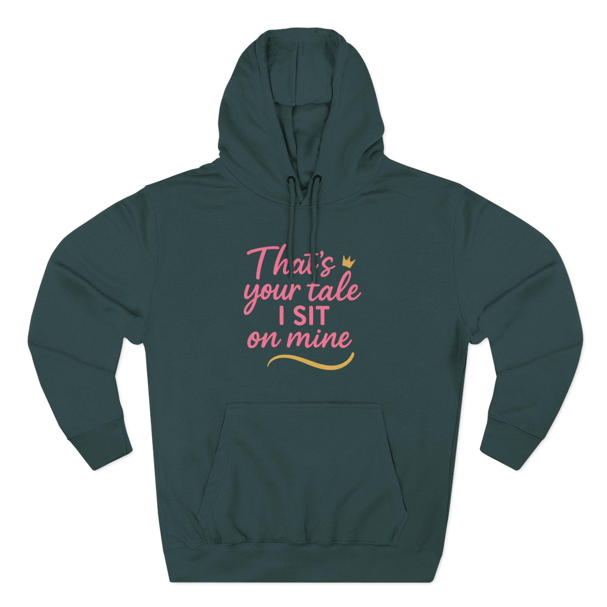 Charming Quote Fleece Hoodie: "That's Your Tale, I Sit on Mine"