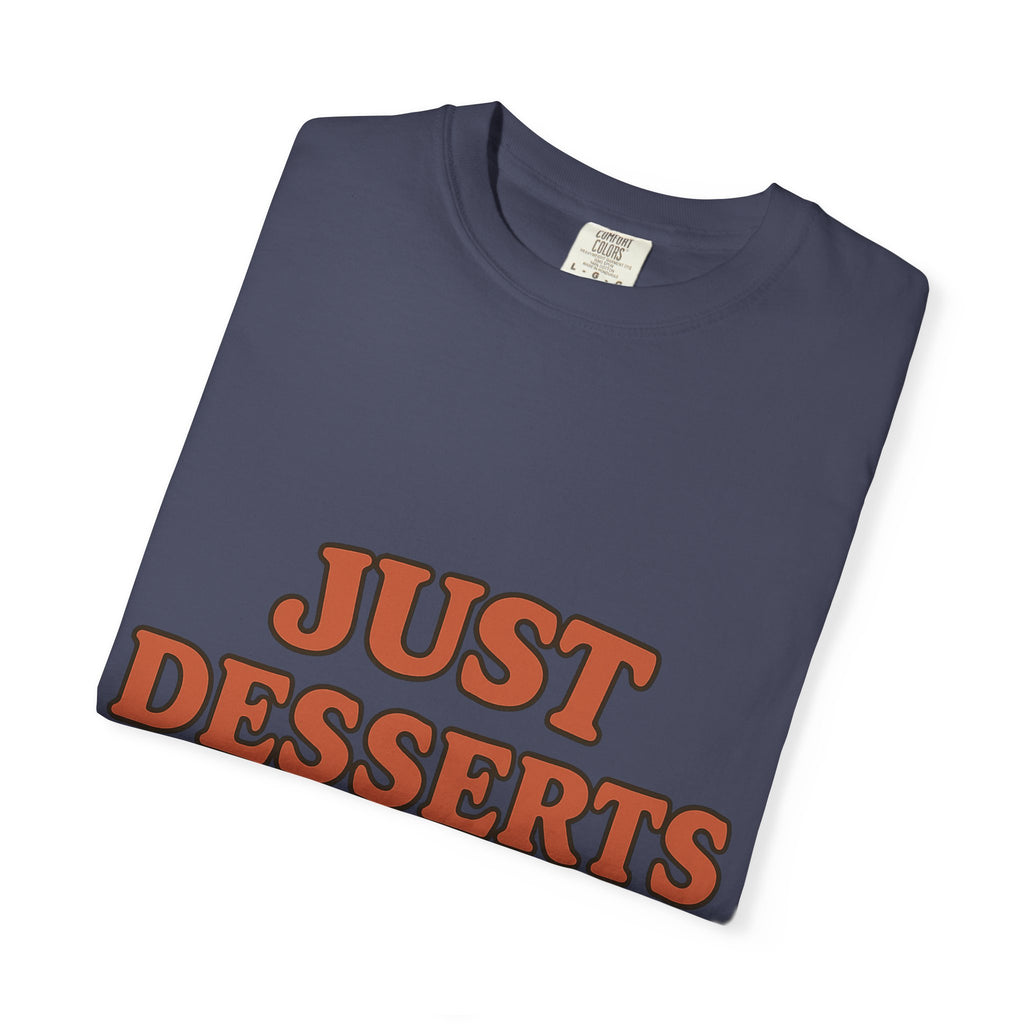 Just Desserts Unisex Garment-Dyed T-Shirt