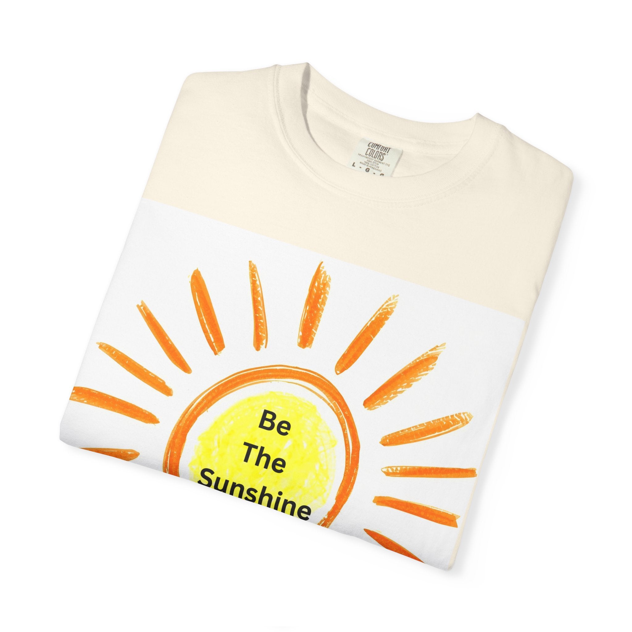 Be The Sunshine Graphic Tee - Unisex Garment-Dyed T-shirt, Positive Vibes T-Shirt, Summer Shirt, Gift for Friends, Motivational Apparel