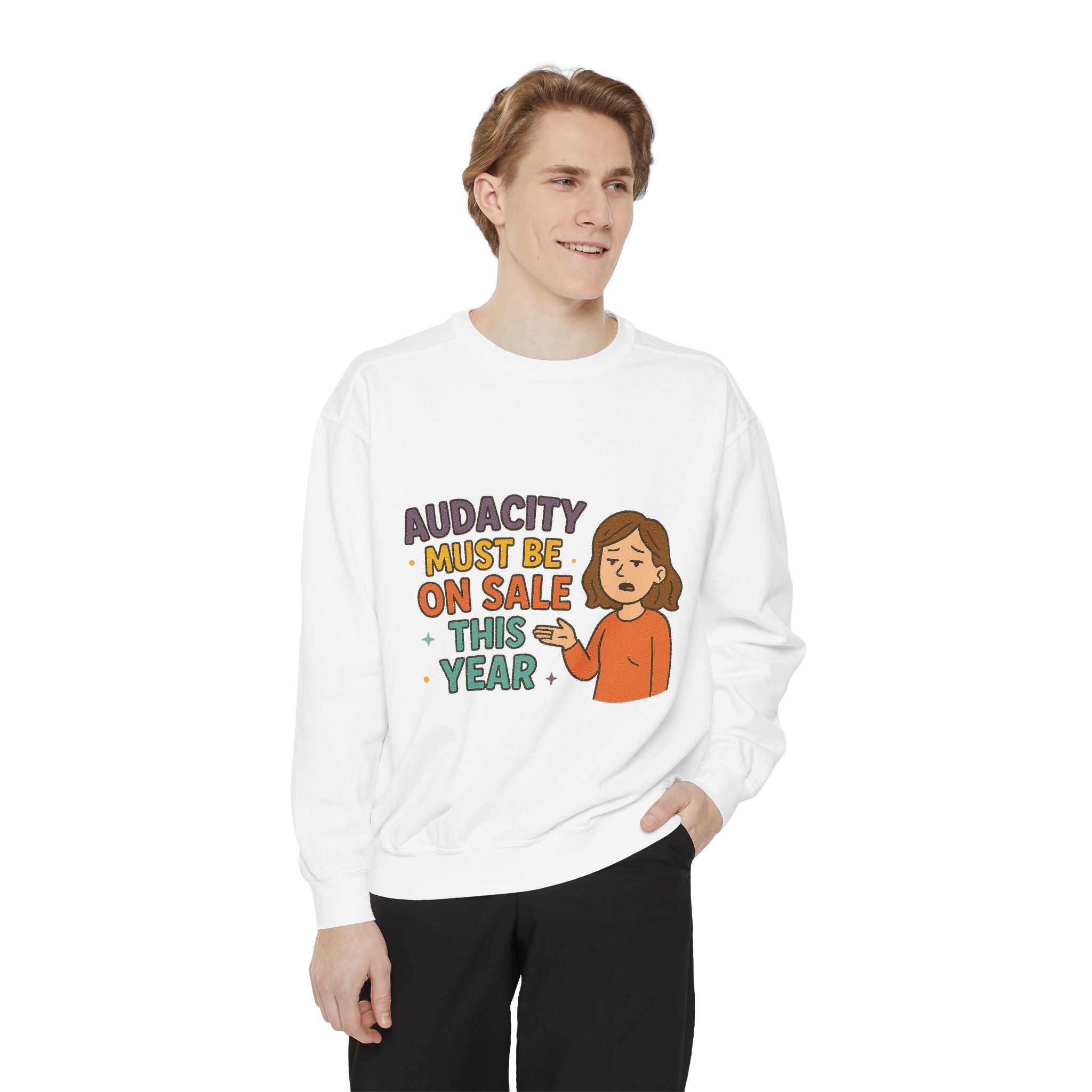 Audacity Must Be On Sale This Year Funny/ Sarcastic Unisex Garment-Dyed Sweatshirt