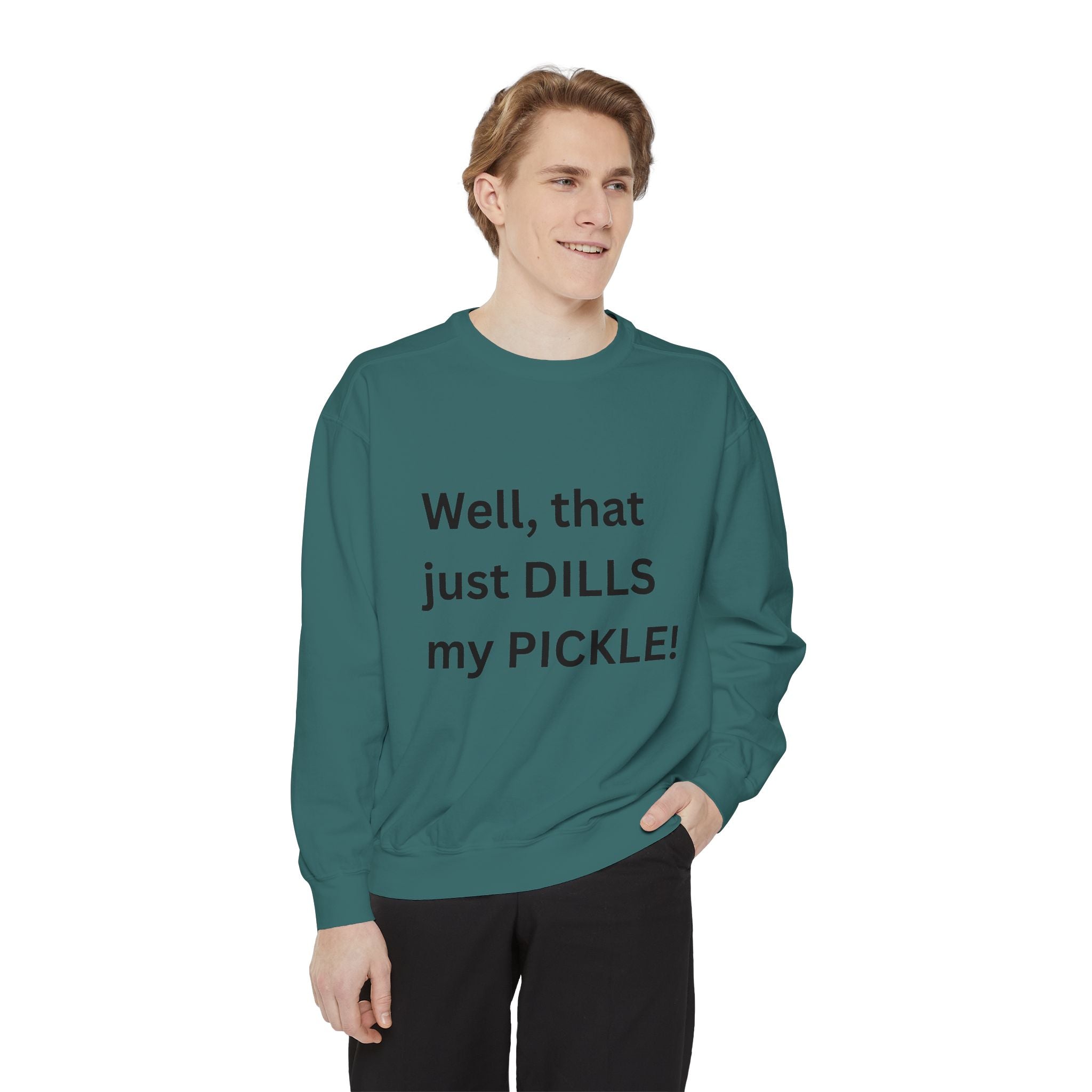 Well That Just Dills My Pickle Funny Unisex Garment-Dyed Sweatshirt