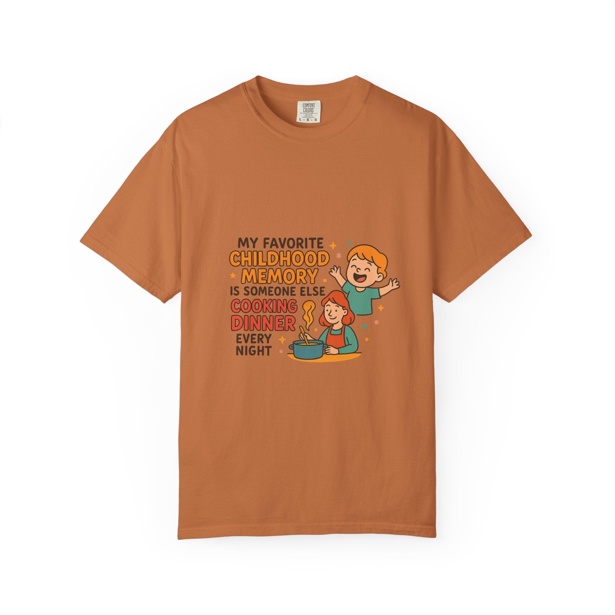 My Favorite Childhood Memory Is Someone Else Cooking Dinner Childhood Memory T-shirt - Fun, Nostalgic Apparel for Family Gatherings, Casual Days, Gifts, and Cooking Adventures